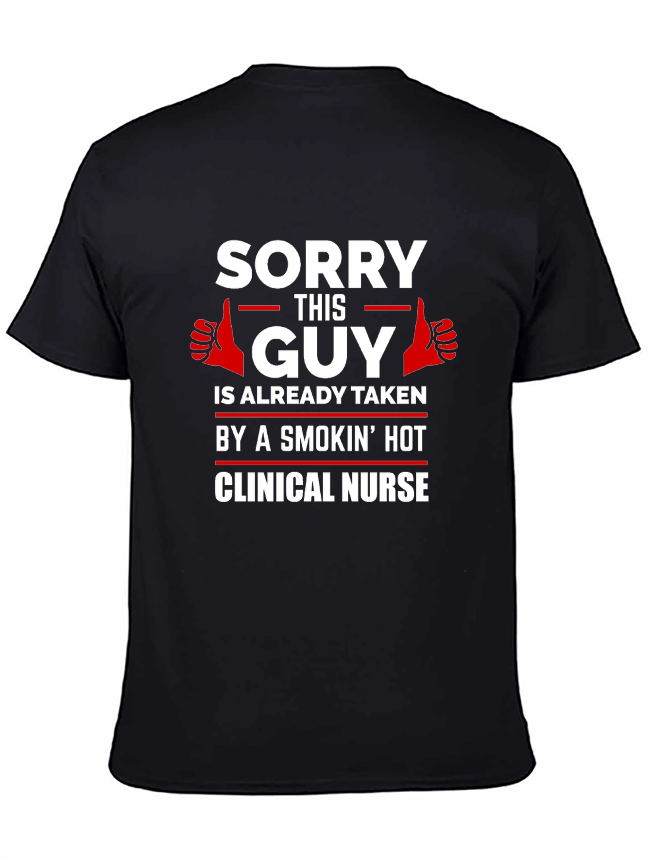 Sorry This Guy Taken Clinical Nurse Graphic T-Shirt