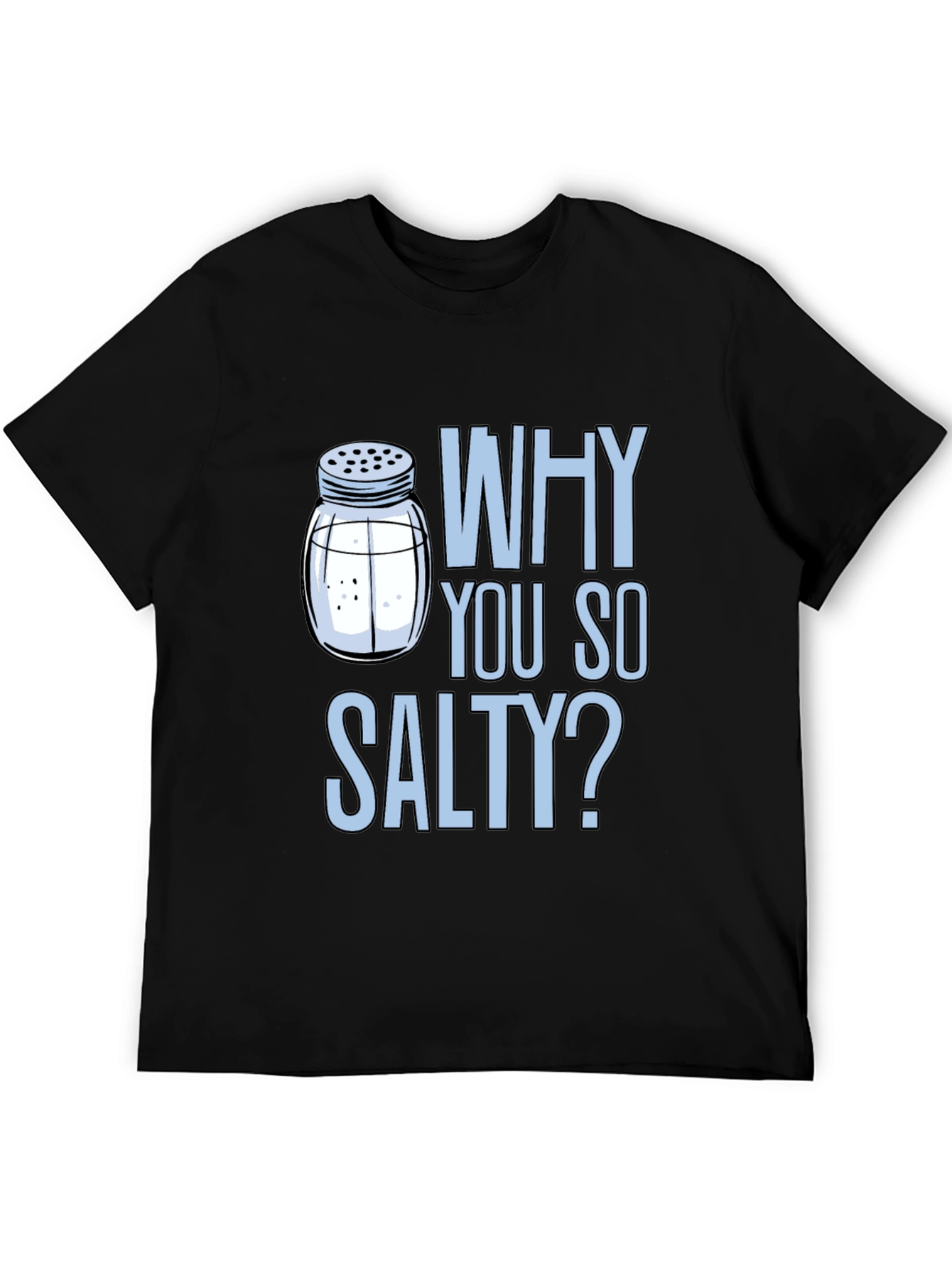 Why You So Salty? Graphic Print Crew Neck T-Shirt