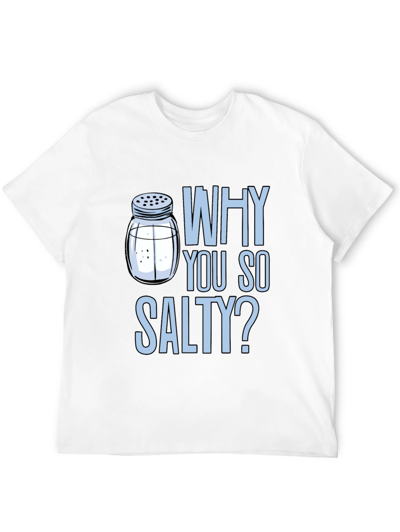 Why You So Salty? Graphic Print Crew Neck T-Shirt