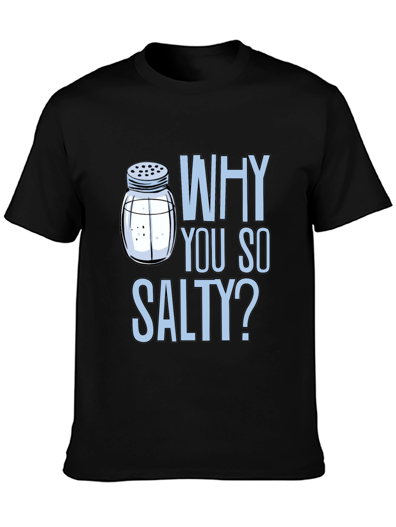 Why You So Salty? Graphic Print Crew Neck T-Shirt