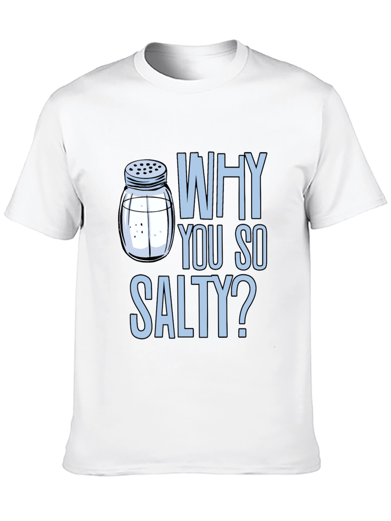 Why You So Salty? Graphic Print Crew Neck T-Shirt