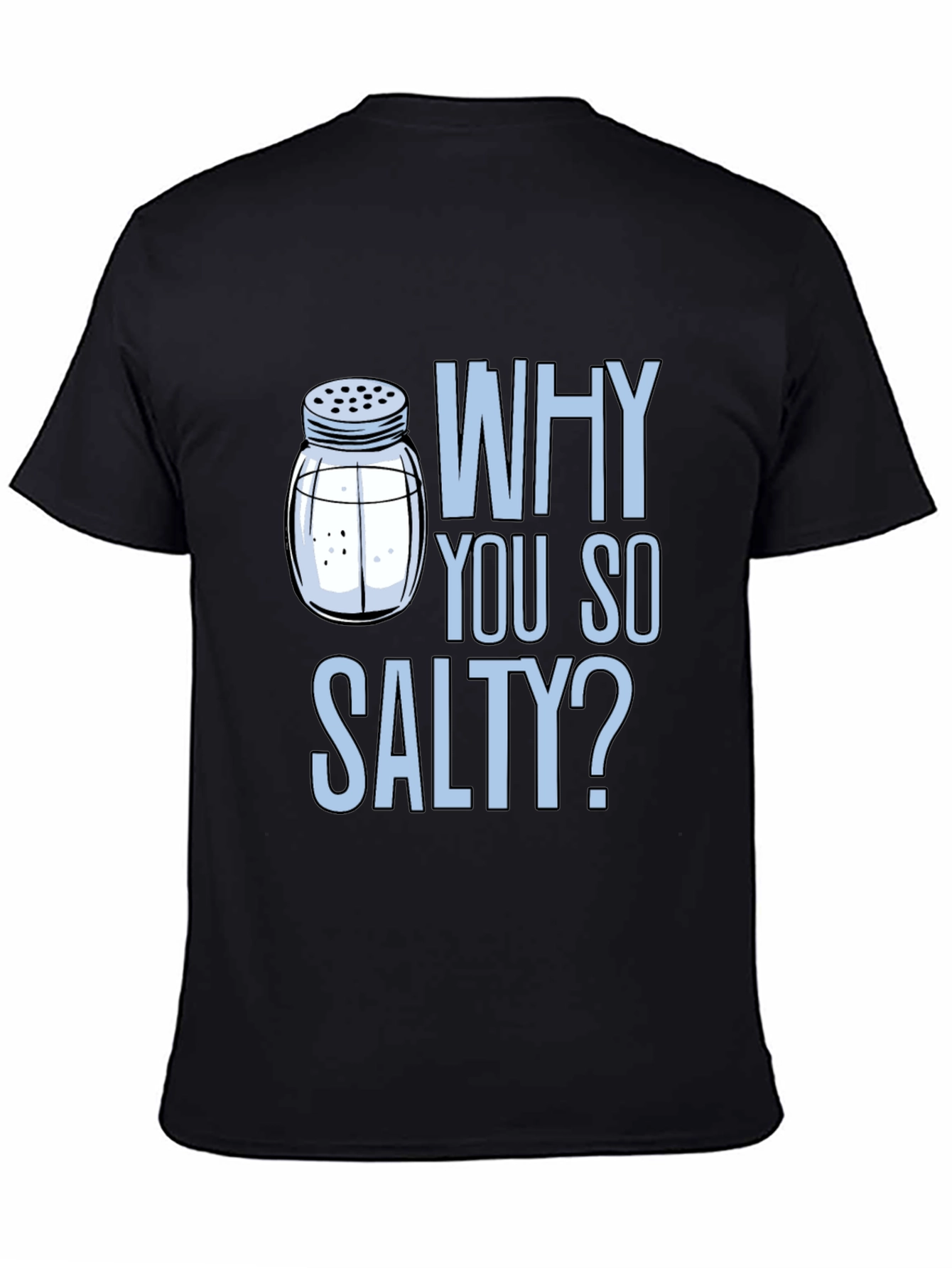 Why You So Salty? Graphic Print Crew Neck T-Shirt