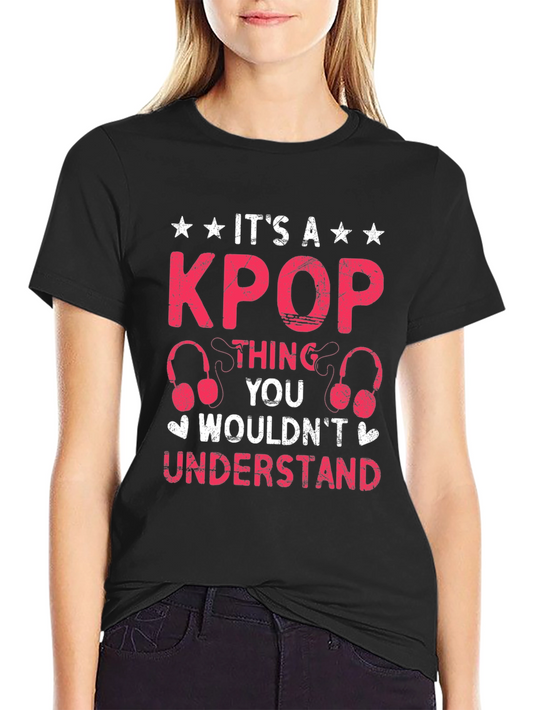 KPOP Thing You Wouldnt Understand T-Shirt