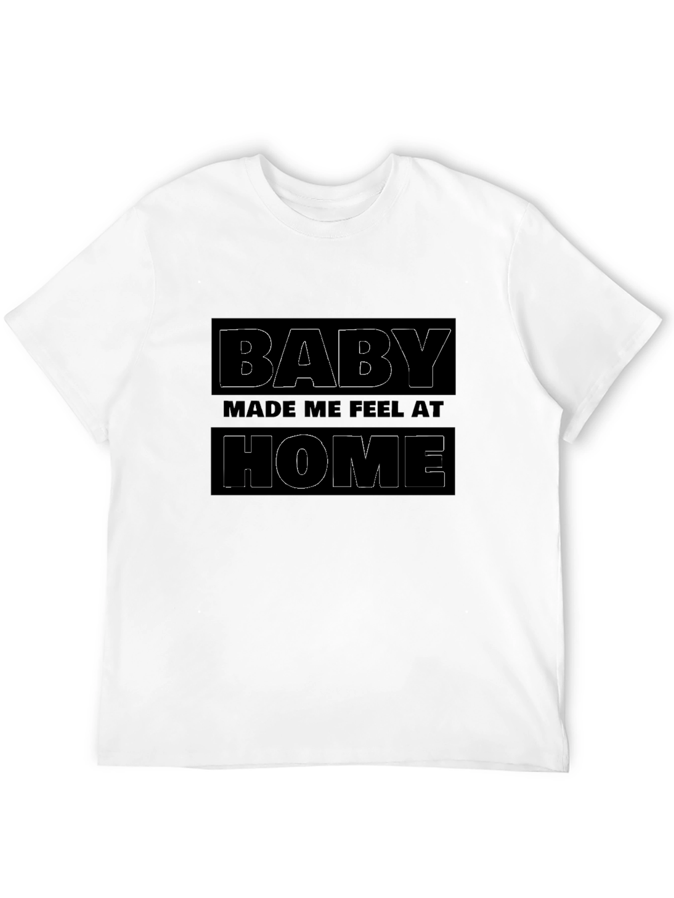 Baby Made Me Feel At Home Black Graphic T-Shirt