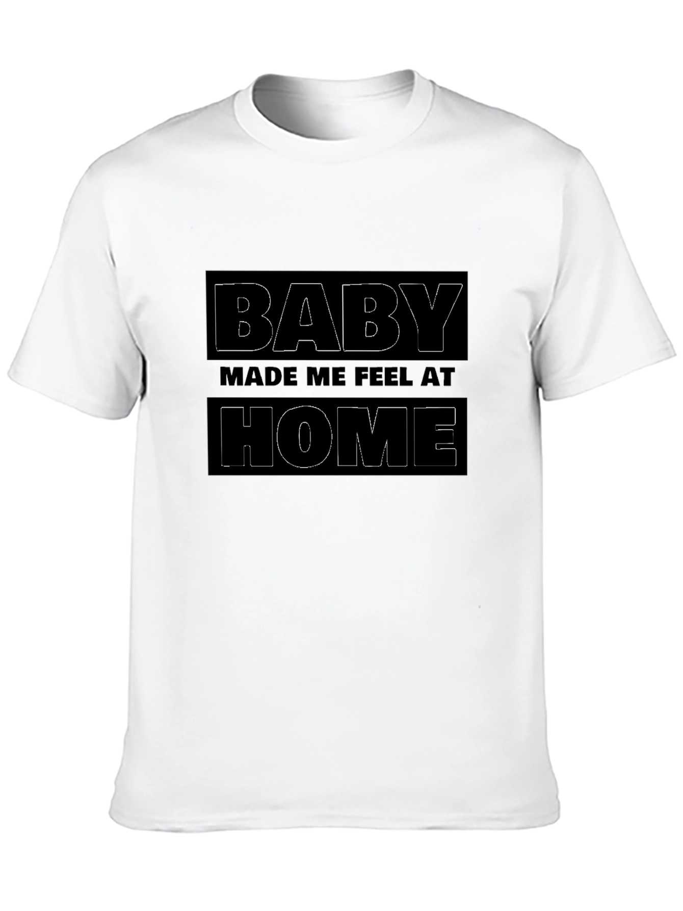 Baby Made Me Feel At Home Black Graphic T-Shirt