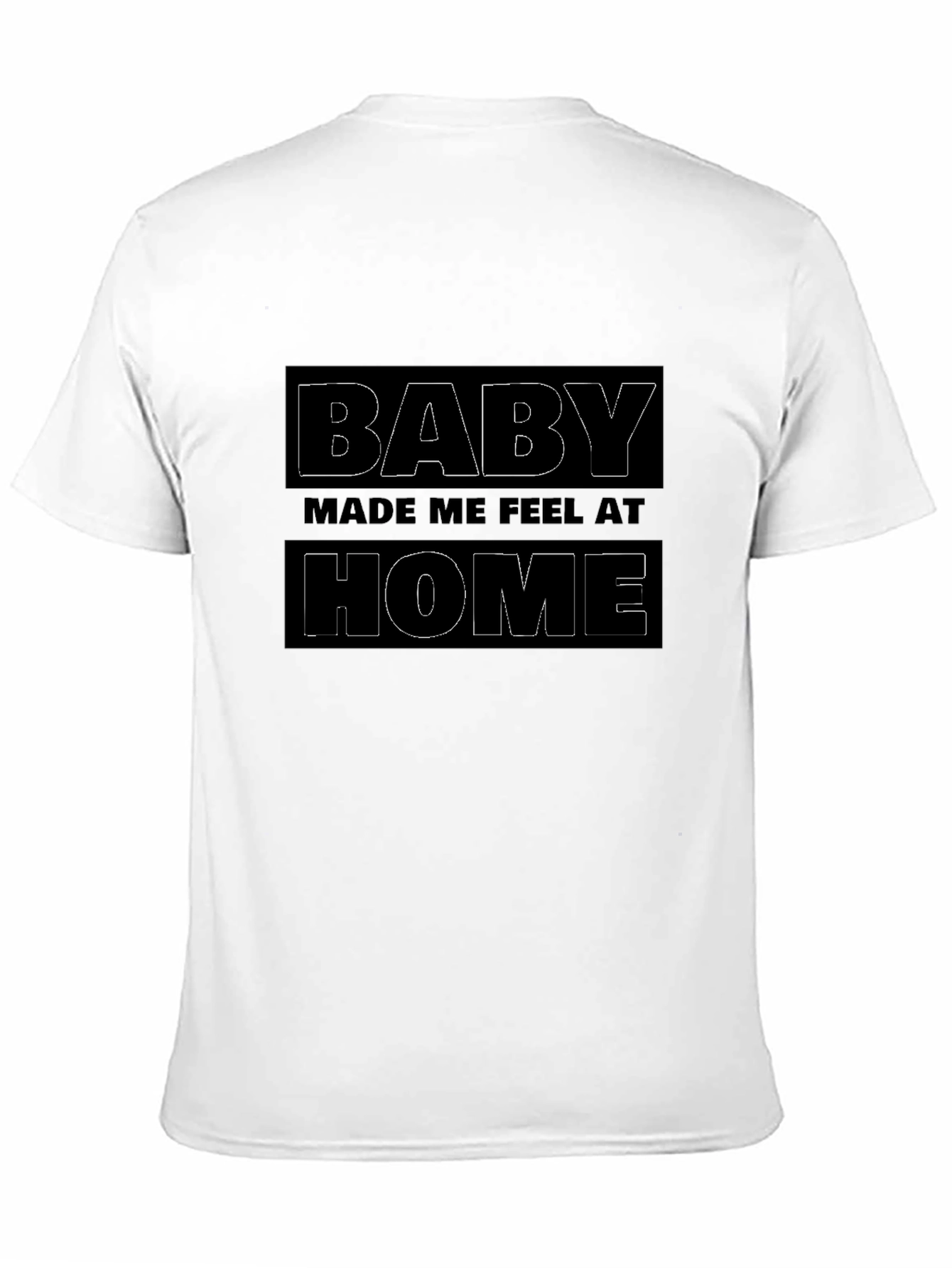 Baby Made Me Feel At Home Black Graphic T-Shirt