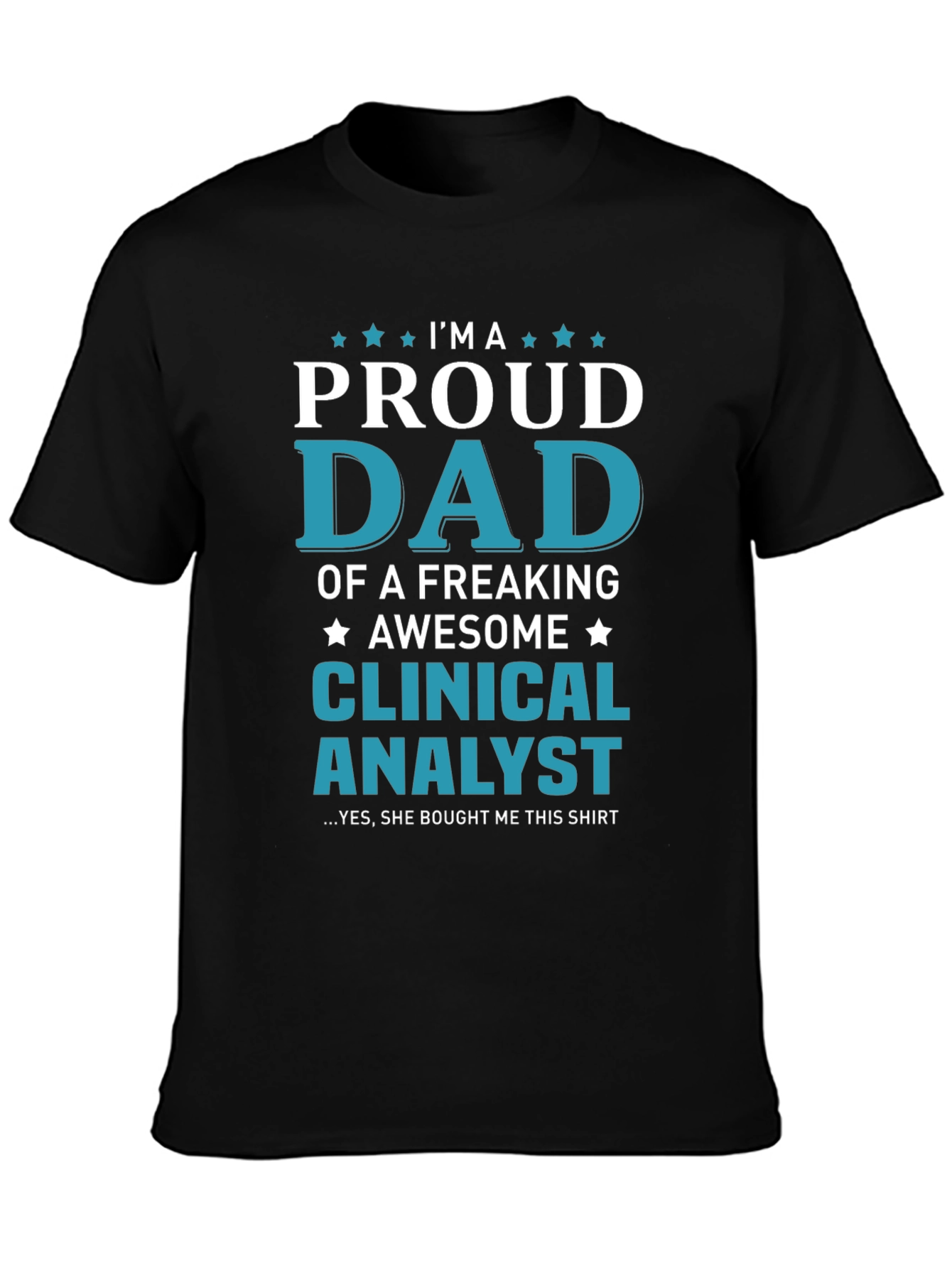 Proud Dad of a Clinical Analyst Graphic T-Shirt