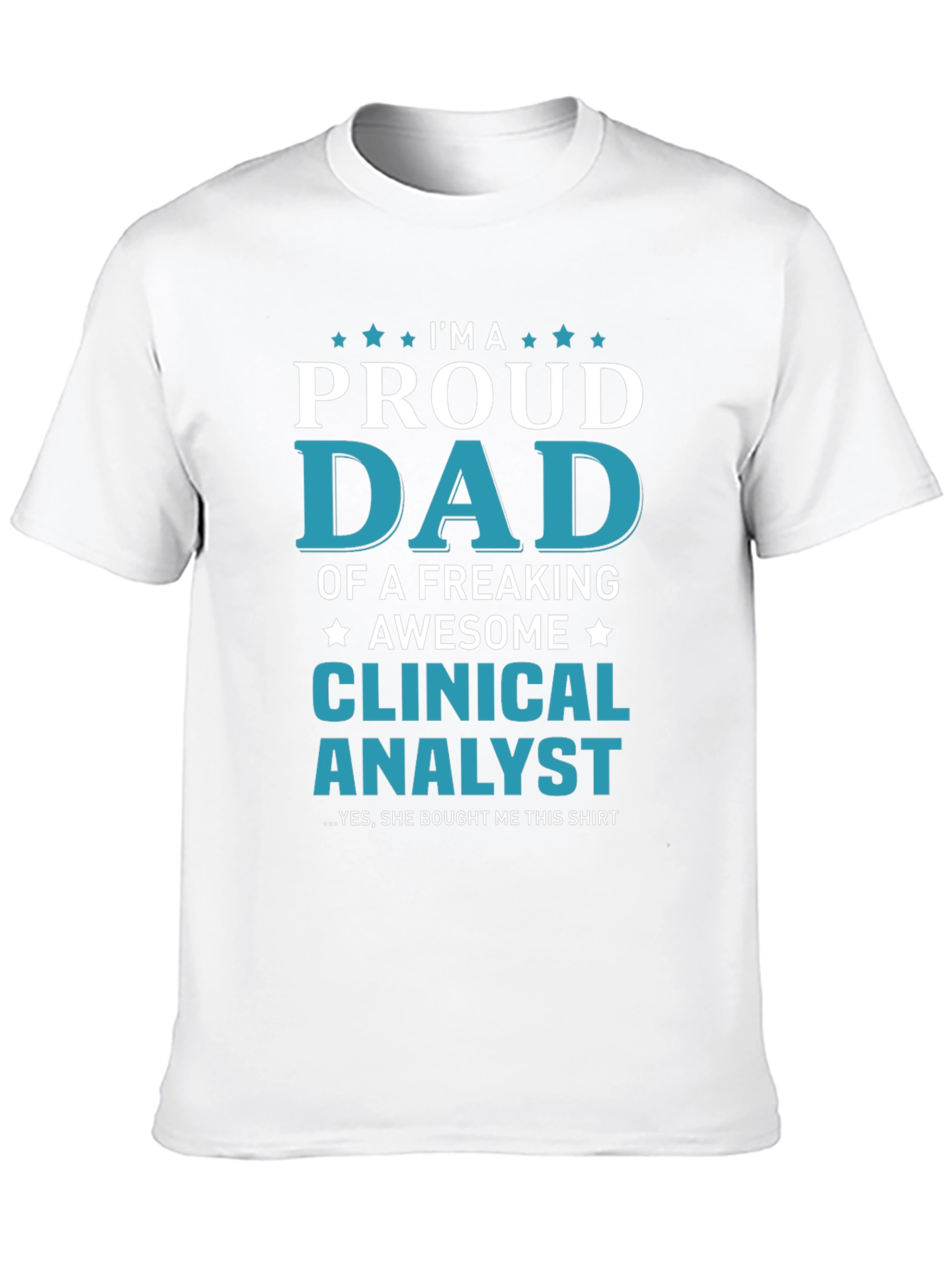 Proud Dad of a Clinical Analyst Graphic T-Shirt