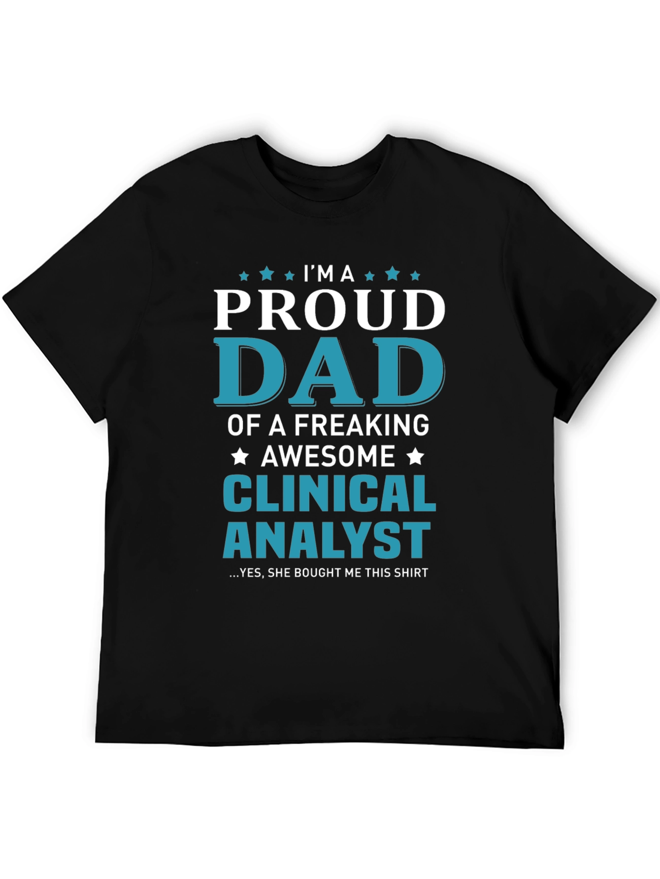Proud Dad of a Clinical Analyst Graphic T-Shirt