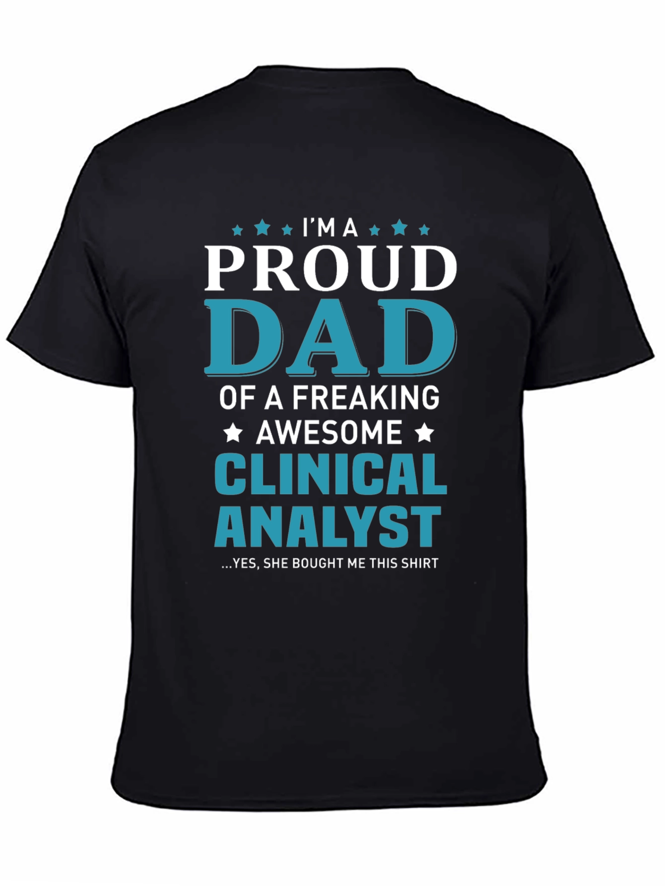 Proud Dad of a Clinical Analyst Graphic T-Shirt