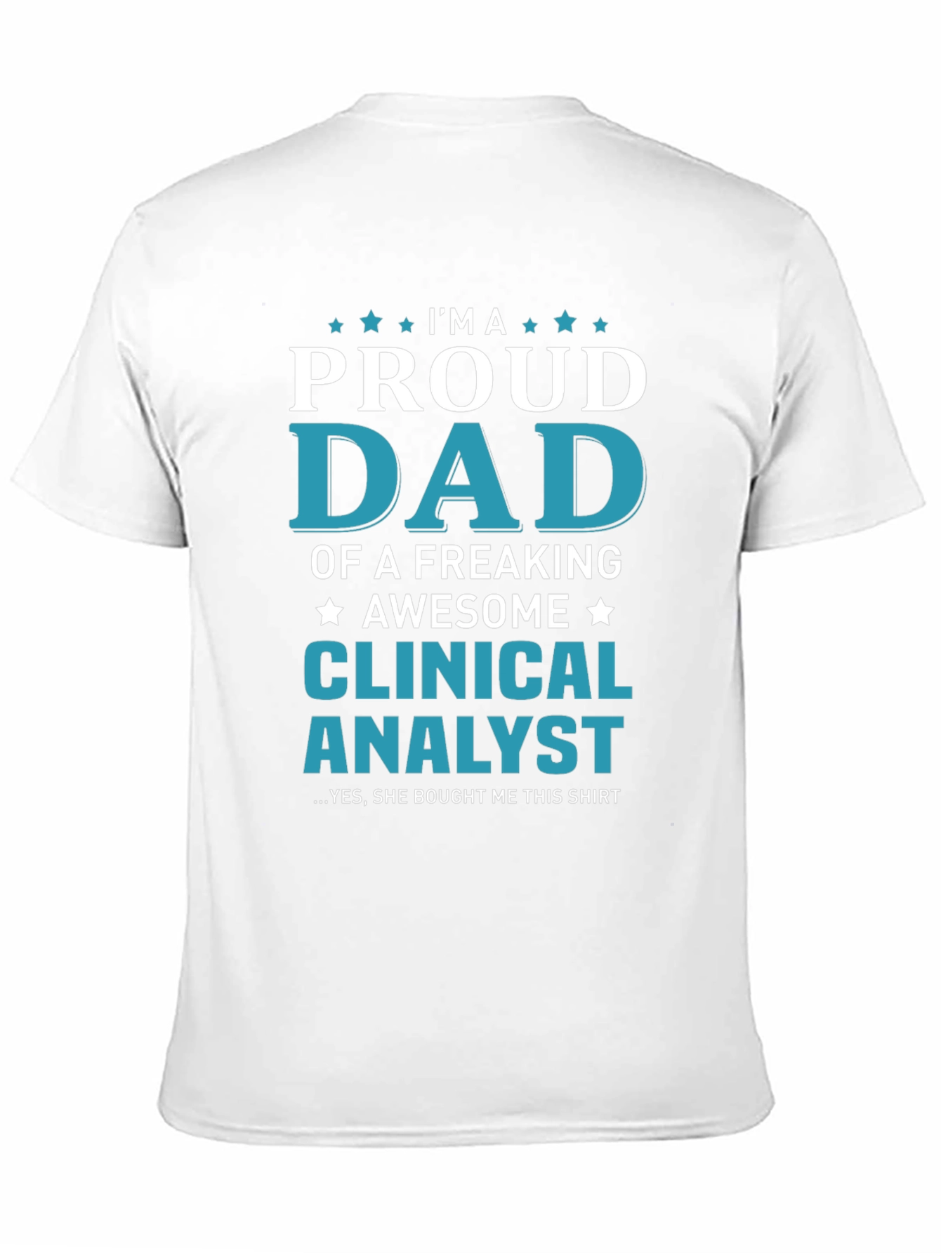 Proud Dad of a Clinical Analyst Graphic T-Shirt