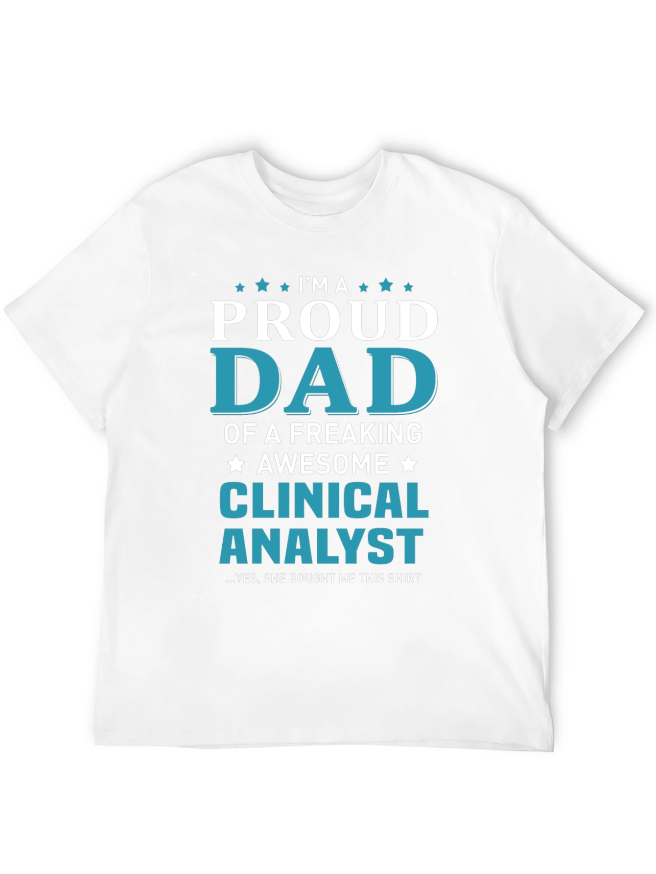 Proud Dad of a Clinical Analyst Graphic T-Shirt