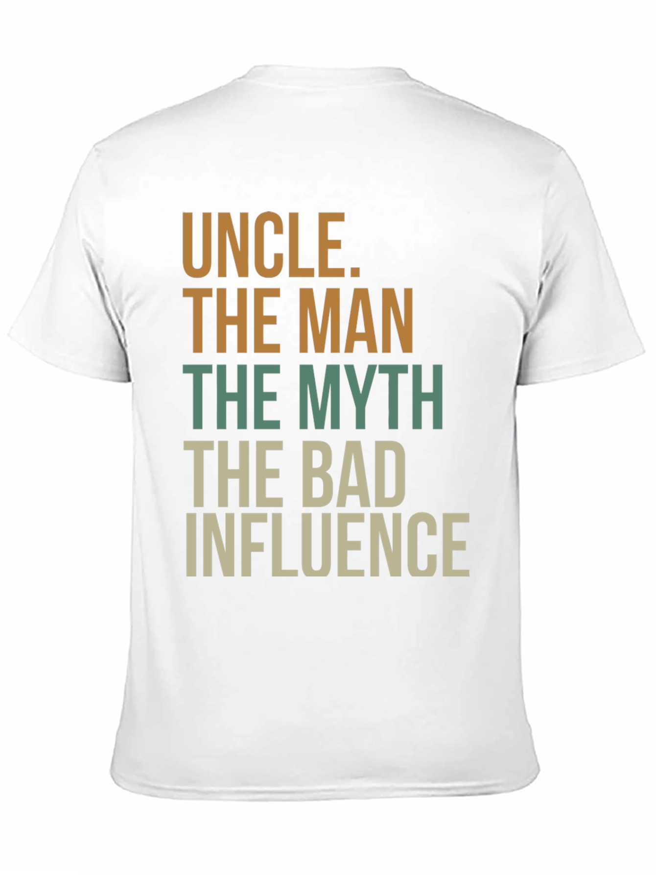 Uncle T-Shirt: The Man The Myth The Bad Influence