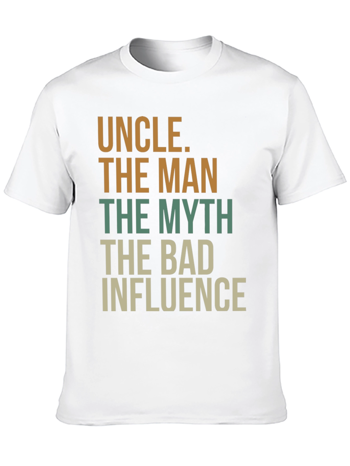 Uncle T-Shirt: The Man The Myth The Bad Influence