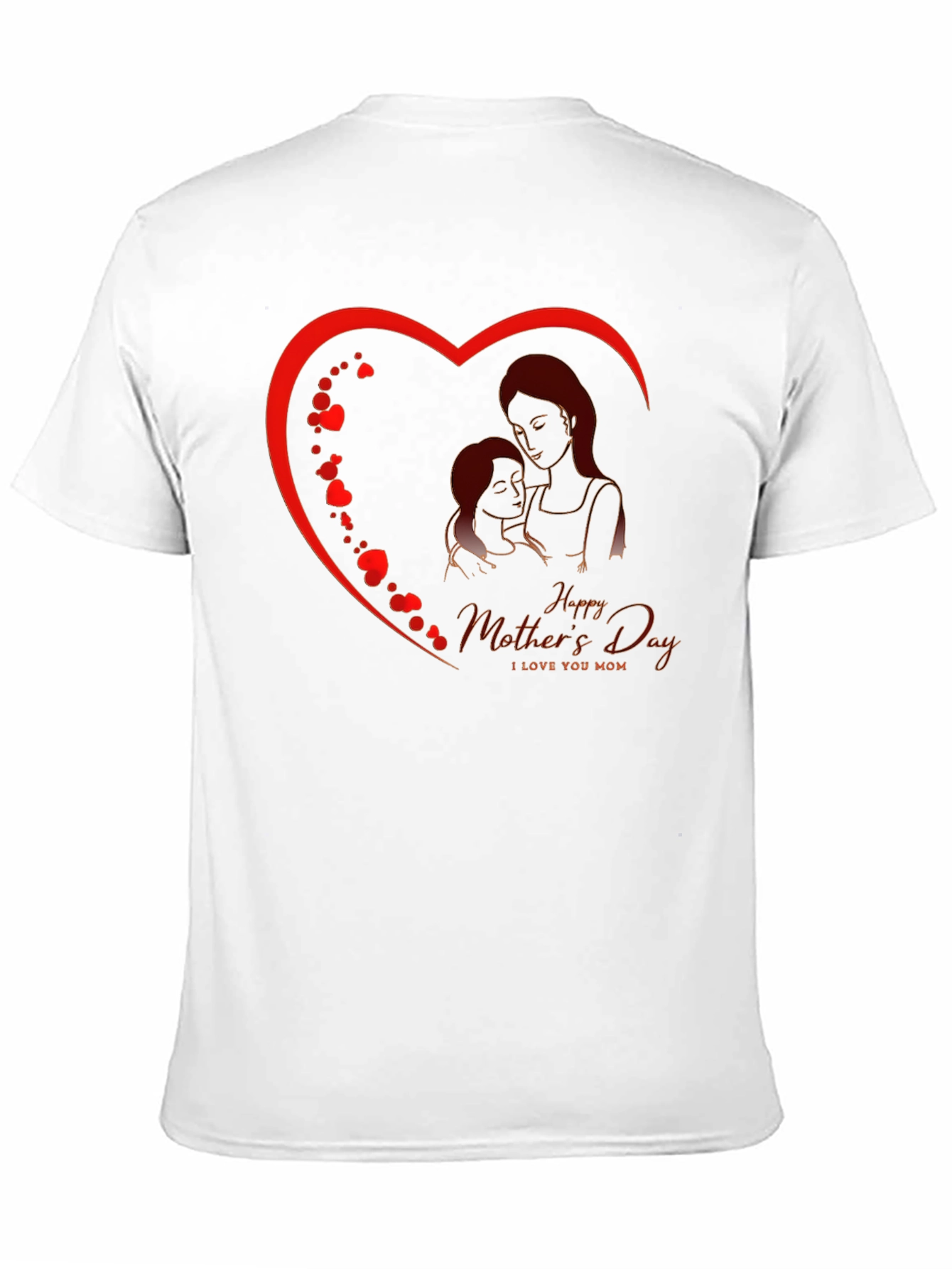 Happy Mothers Day T-Shirt - I Love You Mom