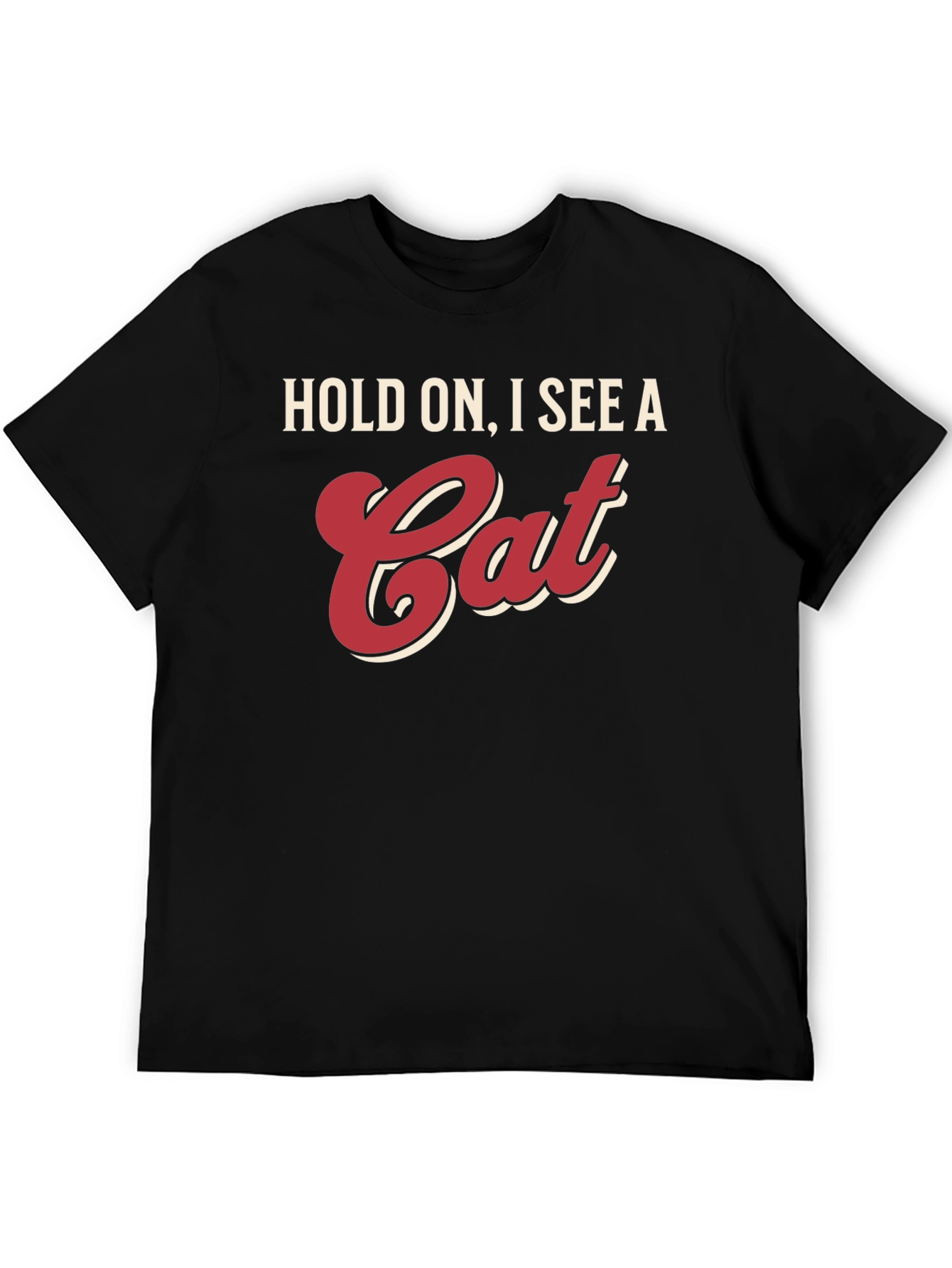 Hold On I See A Cat T-Shirt
