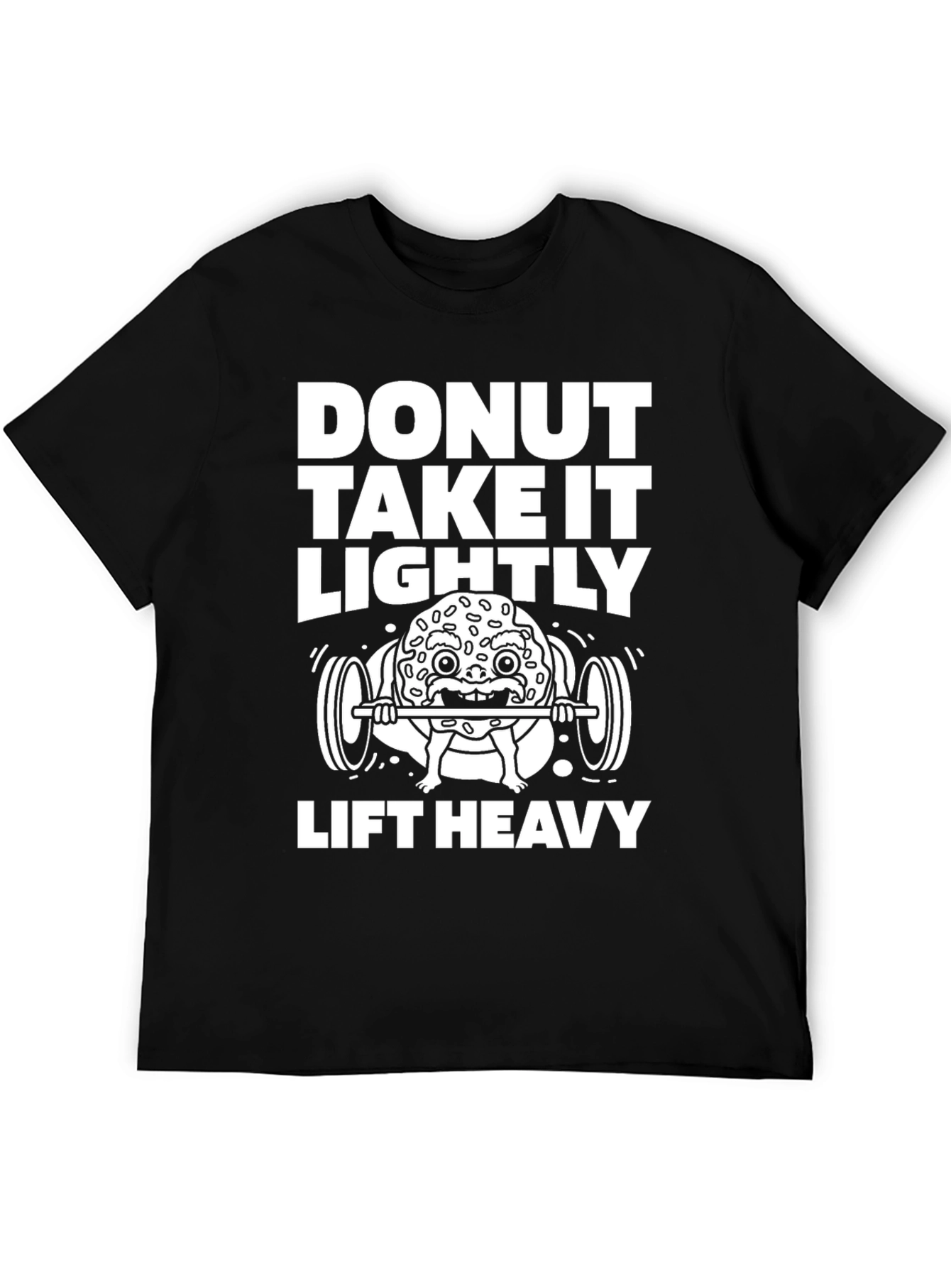 Donut Take It Lightly - Lift Heavy Graphic Tee