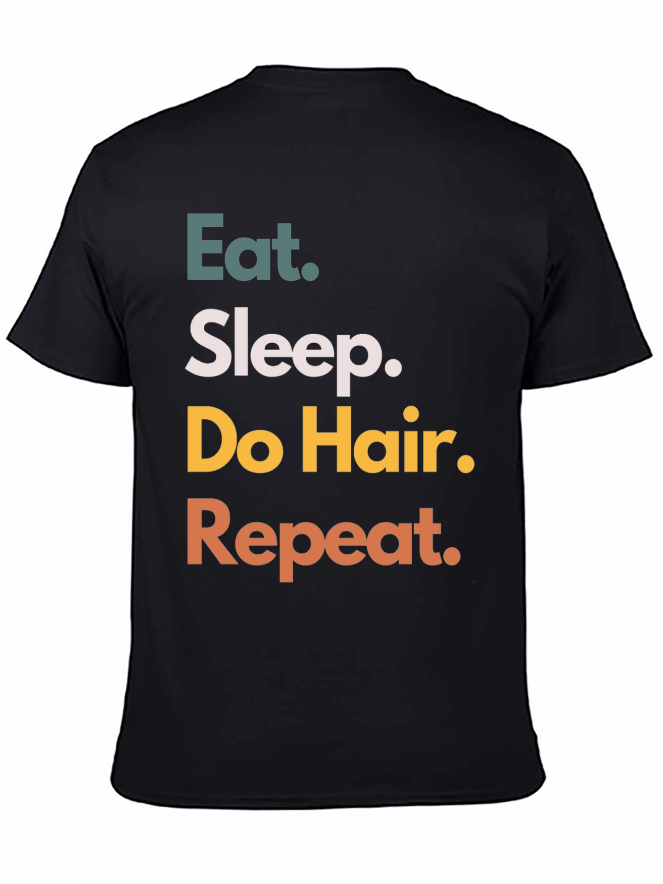 Eat Sleep Do Hair Repeat Black T-Shirt