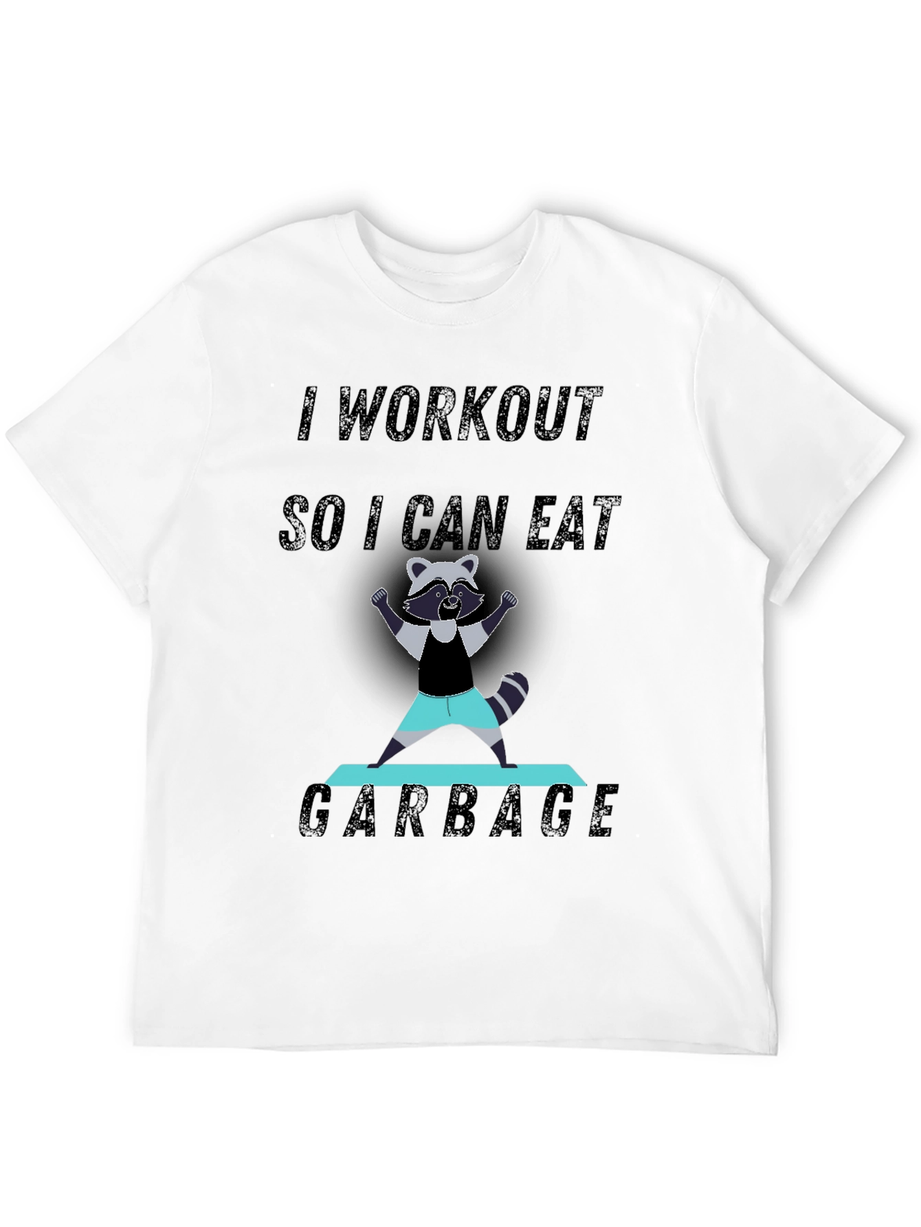 Workout to Eat Garbage Funny Raccoon T-Shirt