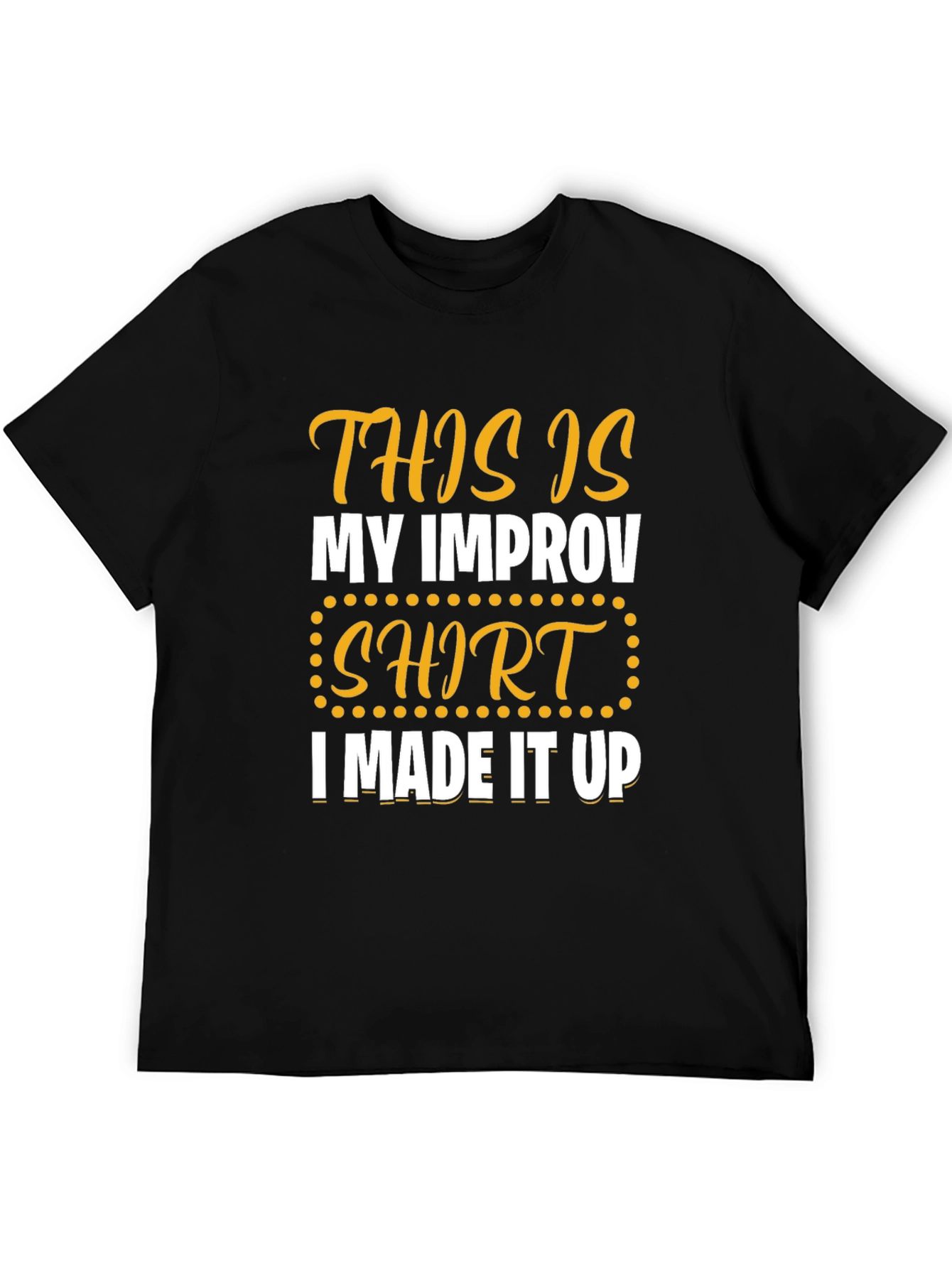 Funny Improv Shirt - This Is My Improv Shirt