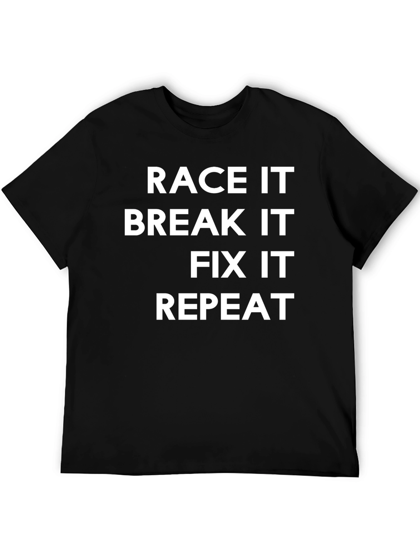 Race It Break It Fix It Repeat Black T-Shirt