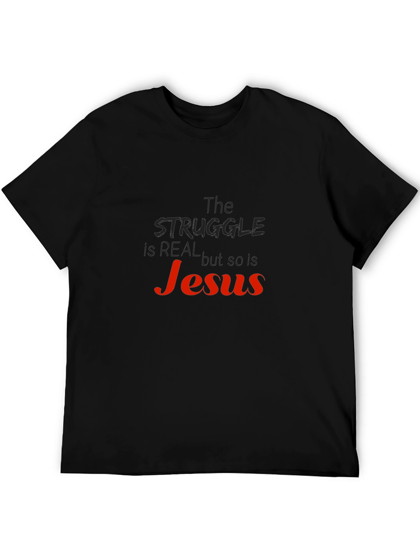 The Struggle is Real So is Jesus Black T-Shirt