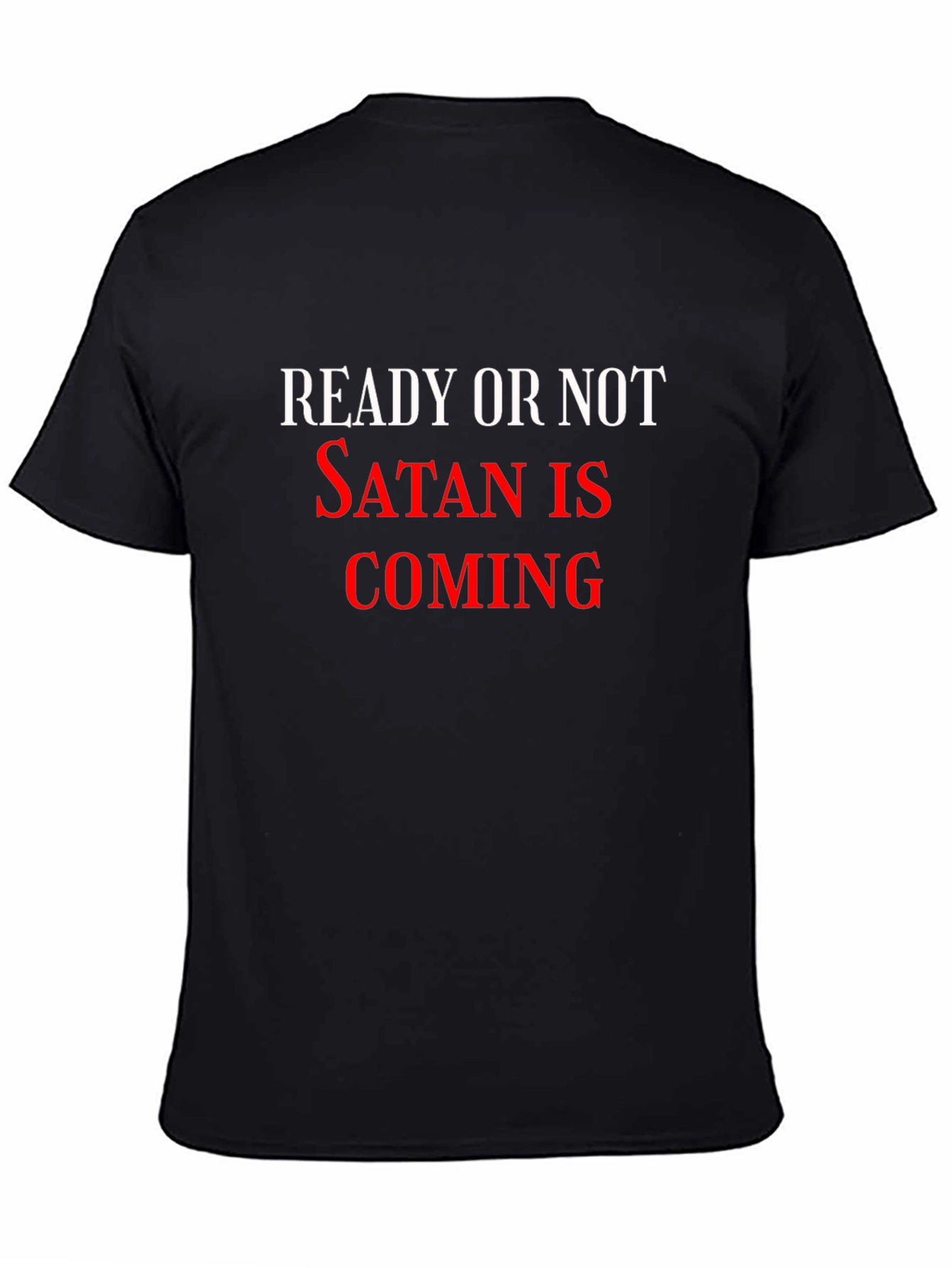 Ready or Not Satan Is Coming Graphic Tee