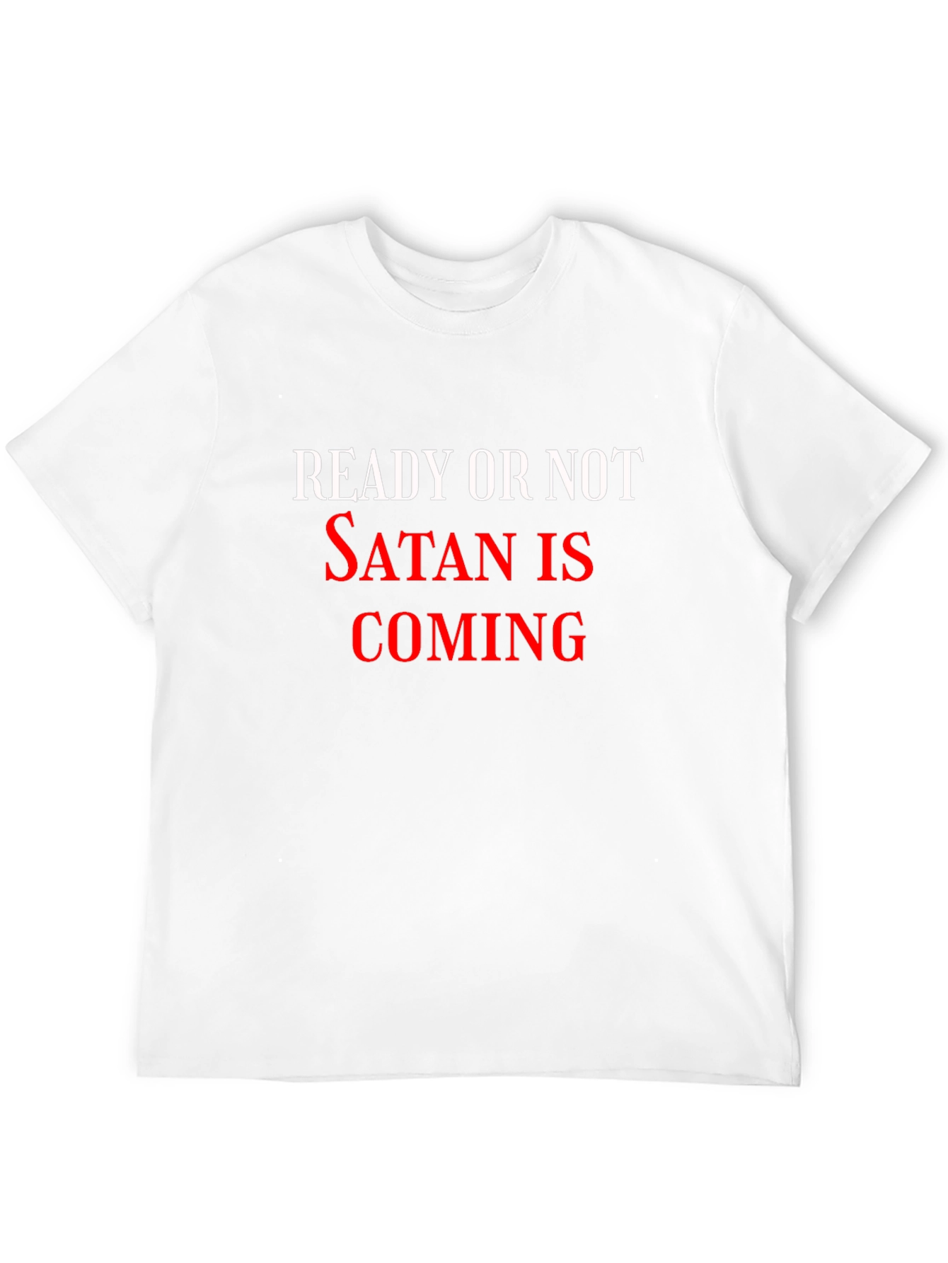 Ready or Not Satan Is Coming Graphic Tee