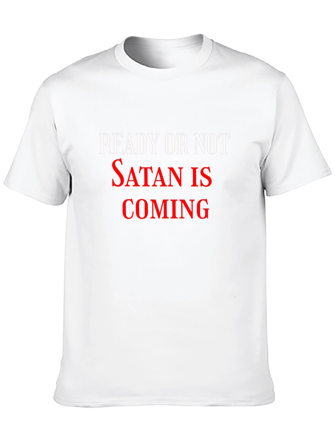 Ready or Not Satan Is Coming Graphic Tee
