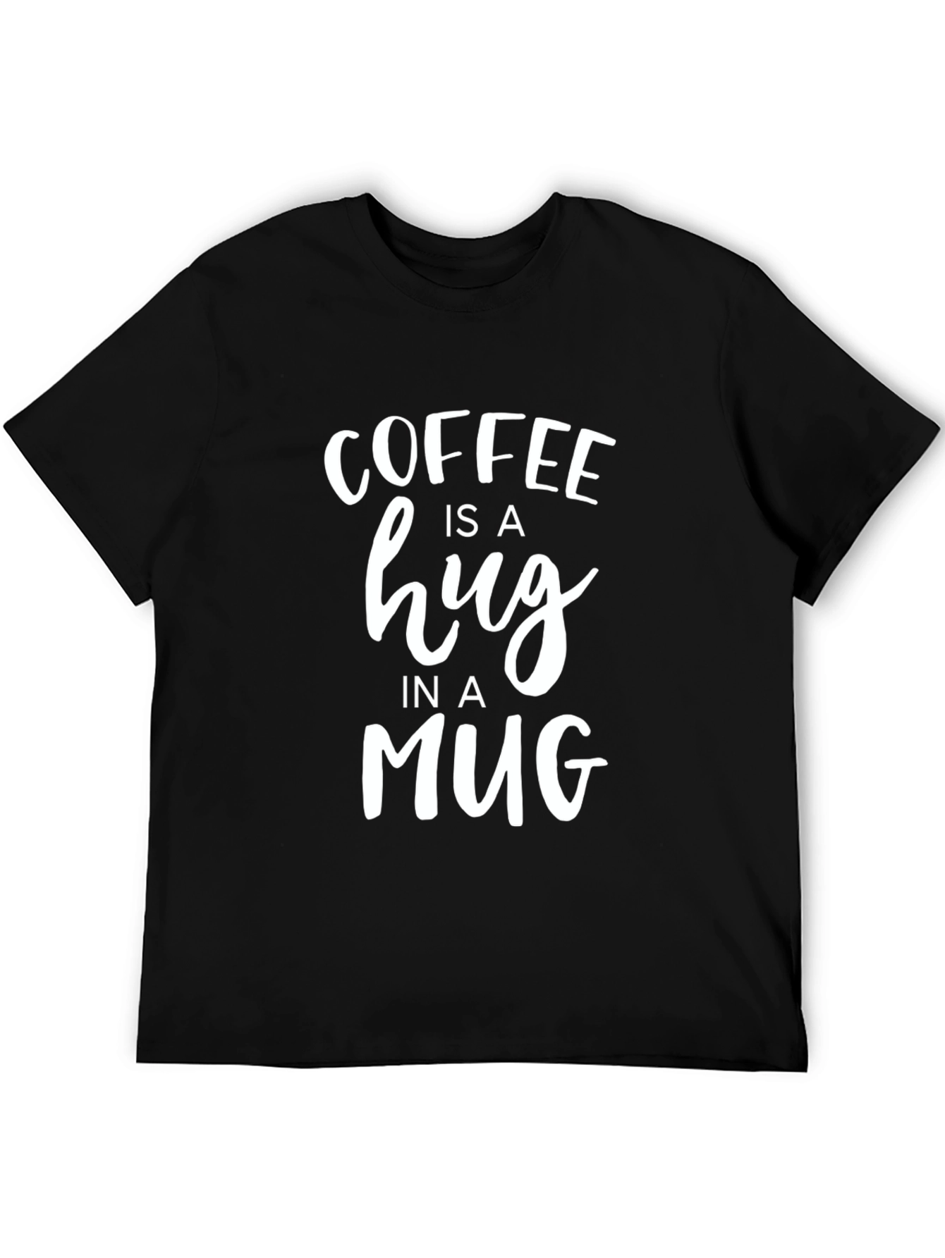 Coffee Is A Hug In A Mug T-Shirt