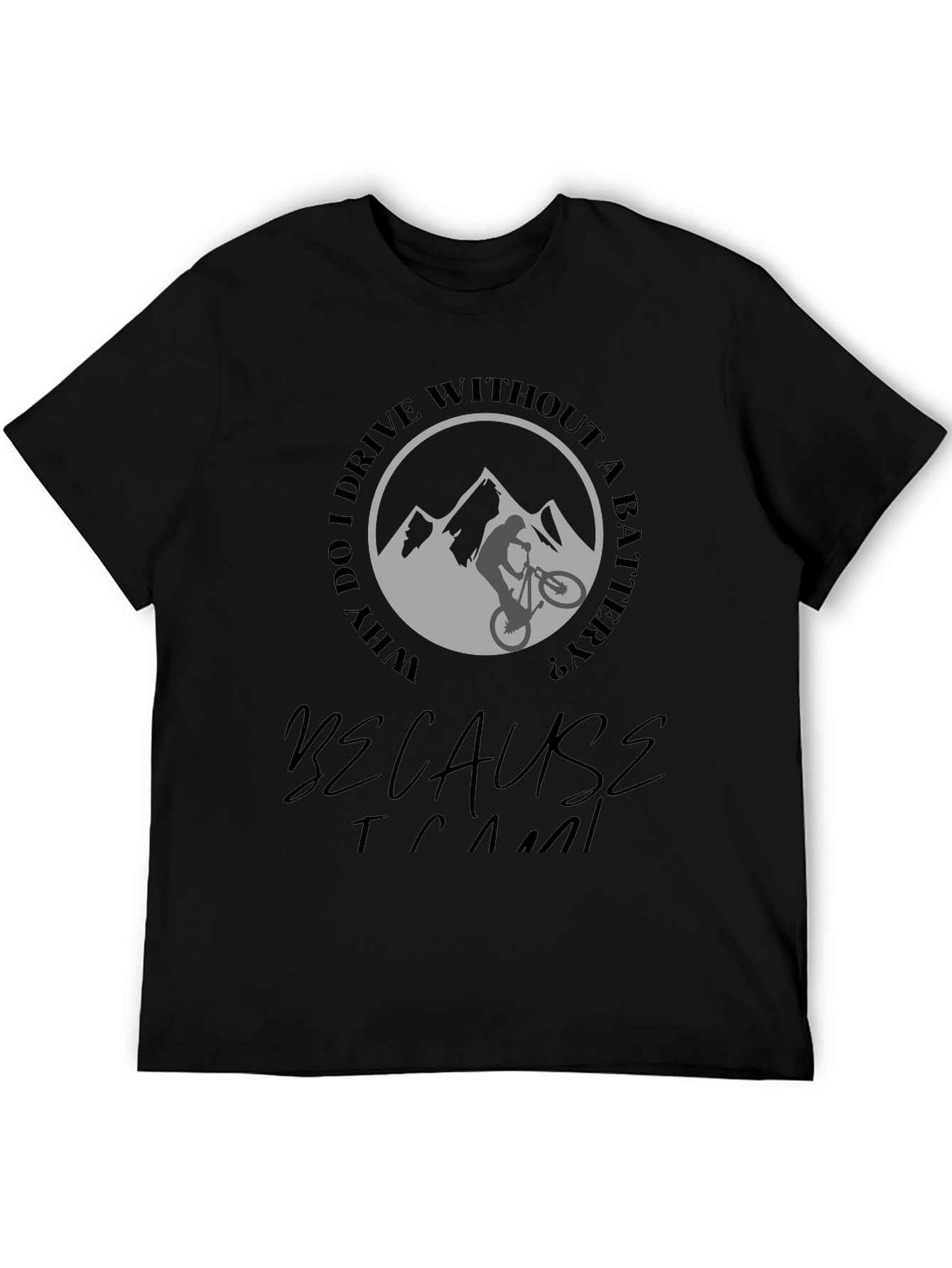 Mountain Biking T-Shirt - Why Drive with a Battery?