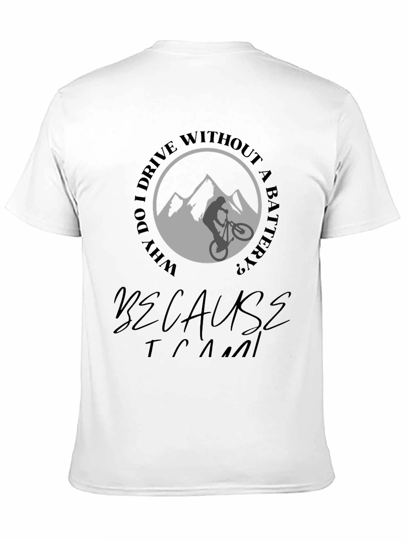 Mountain Biking T-Shirt - Why Drive with a Battery?