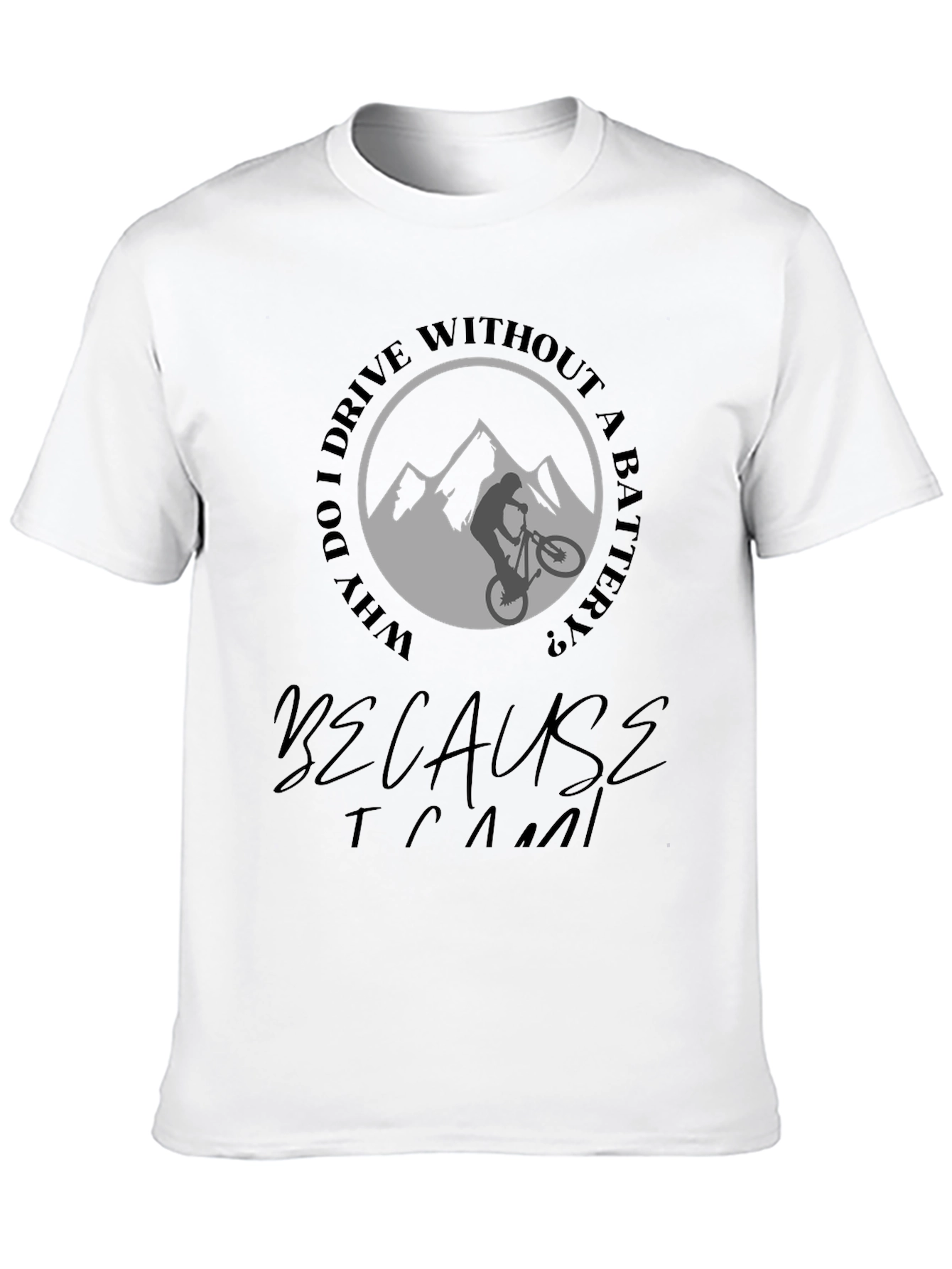 Mountain Biking T-Shirt - Why Drive with a Battery?
