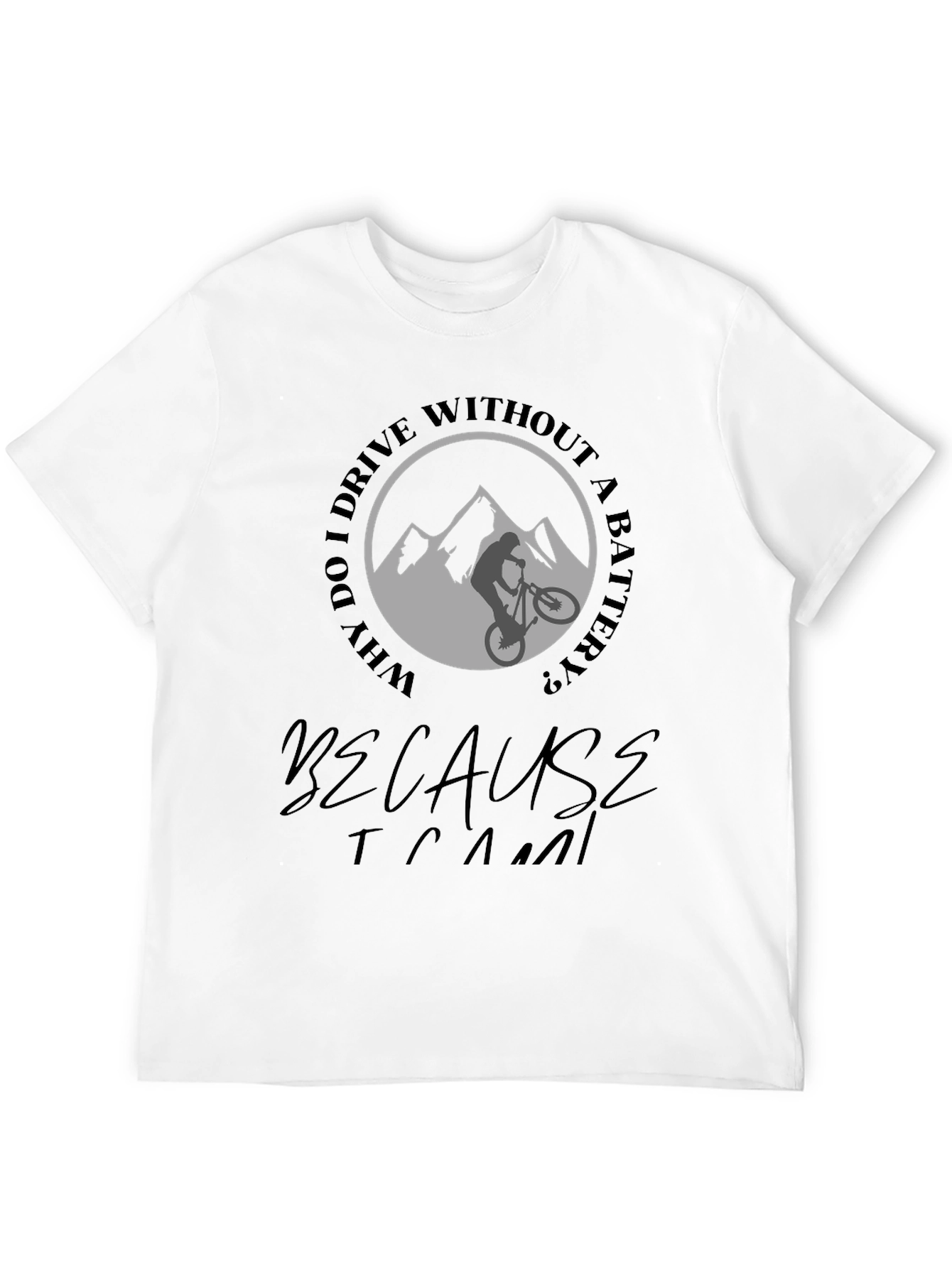 Mountain Biking T-Shirt - Why Drive with a Battery?