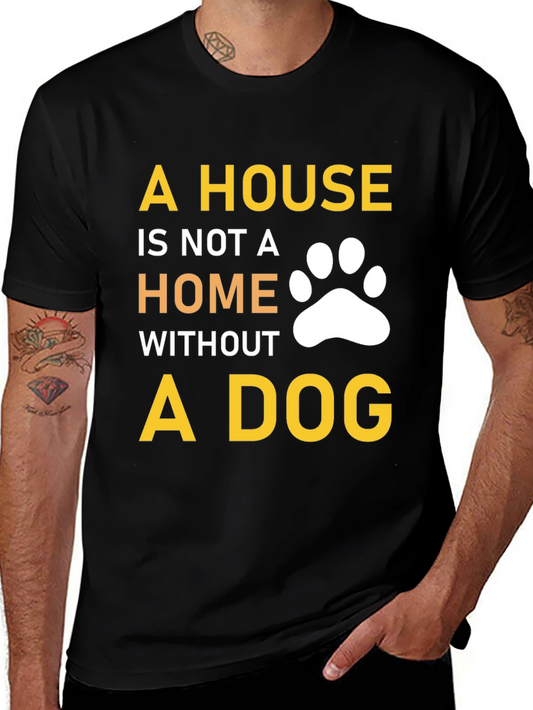 A House Is Not A Home Without A Dog T-Shirt