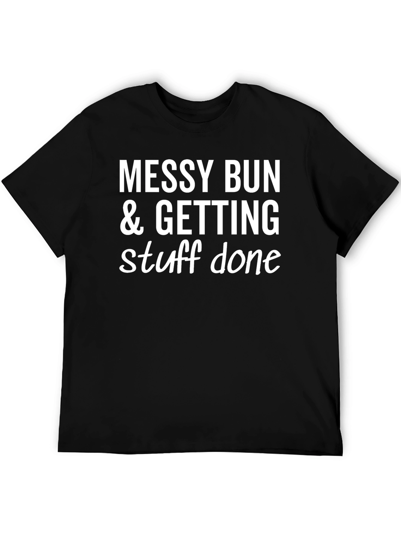 Messy Bun & Getting Stuff Done Graphic Tee