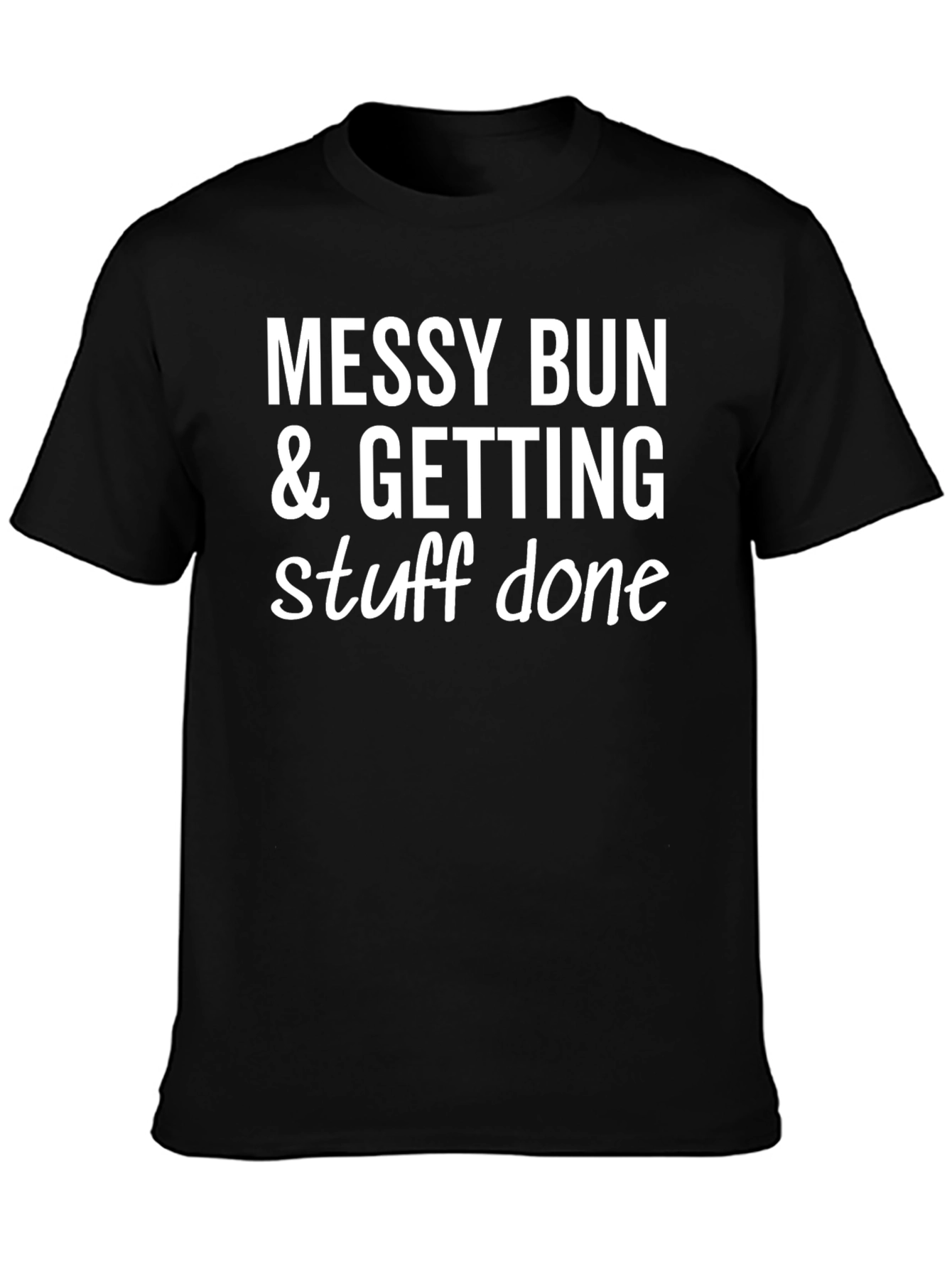 Messy Bun & Getting Stuff Done Graphic Tee