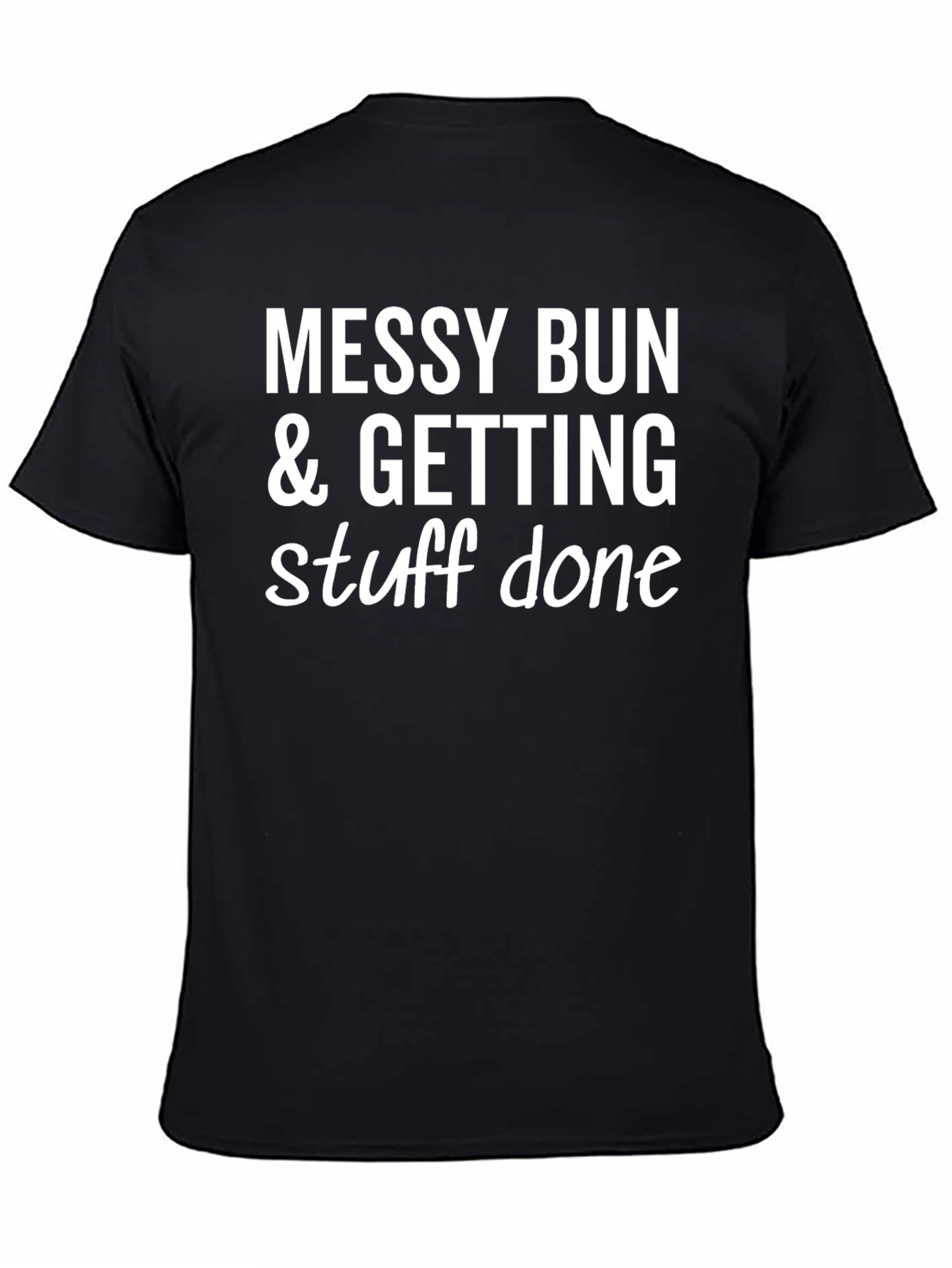 Messy Bun & Getting Stuff Done Graphic Tee