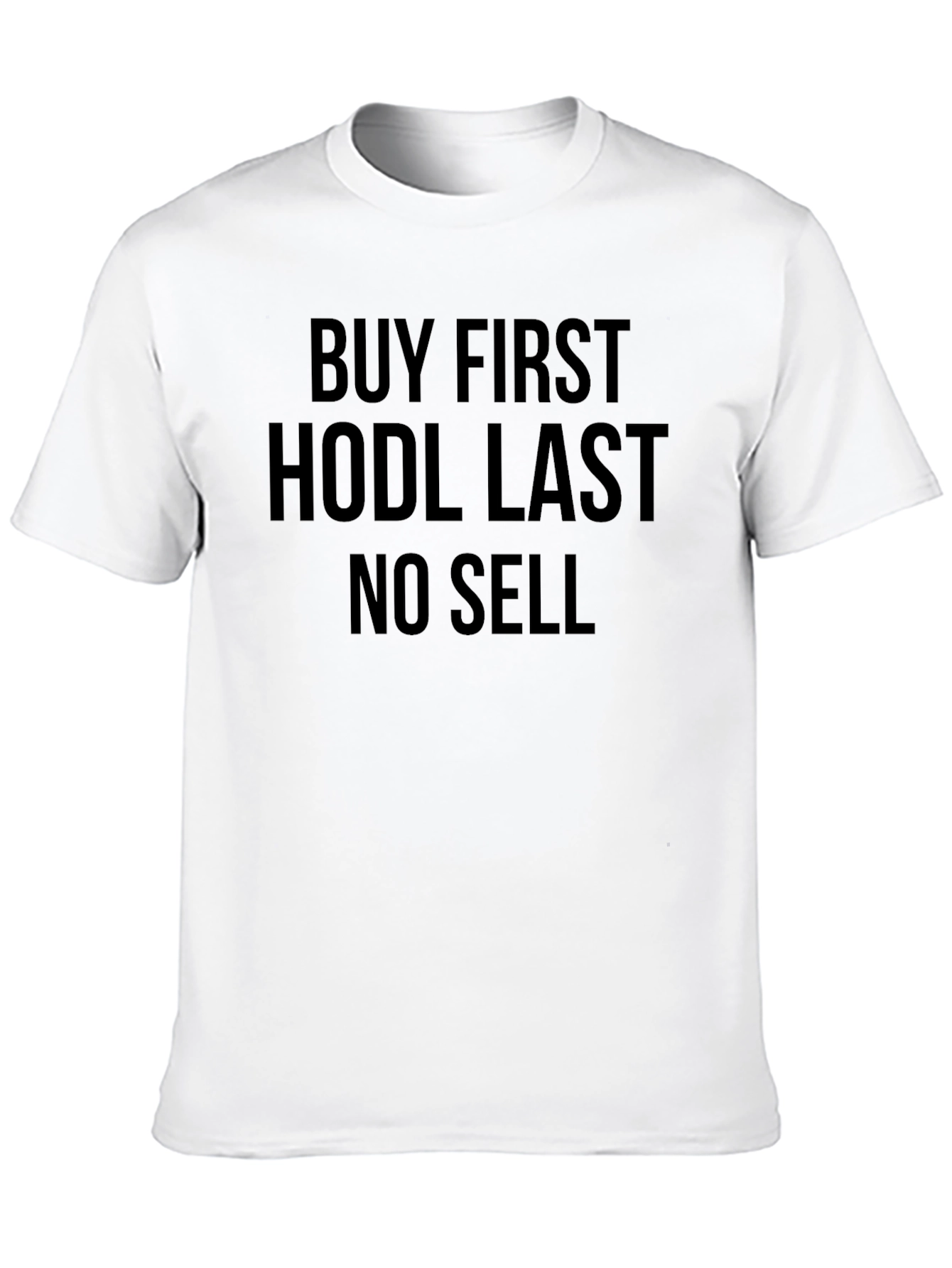 Buy First HODL Last No Sell Crypto T-Shirt