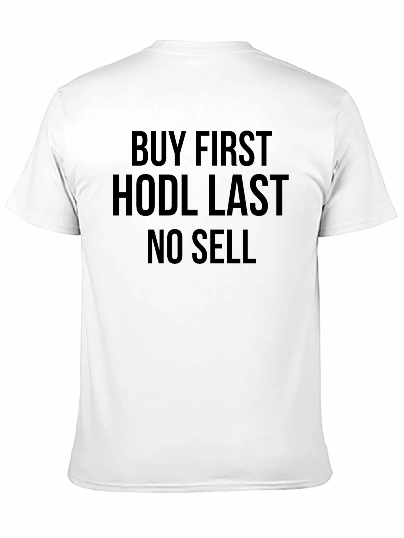 Buy First HODL Last No Sell Crypto T-Shirt