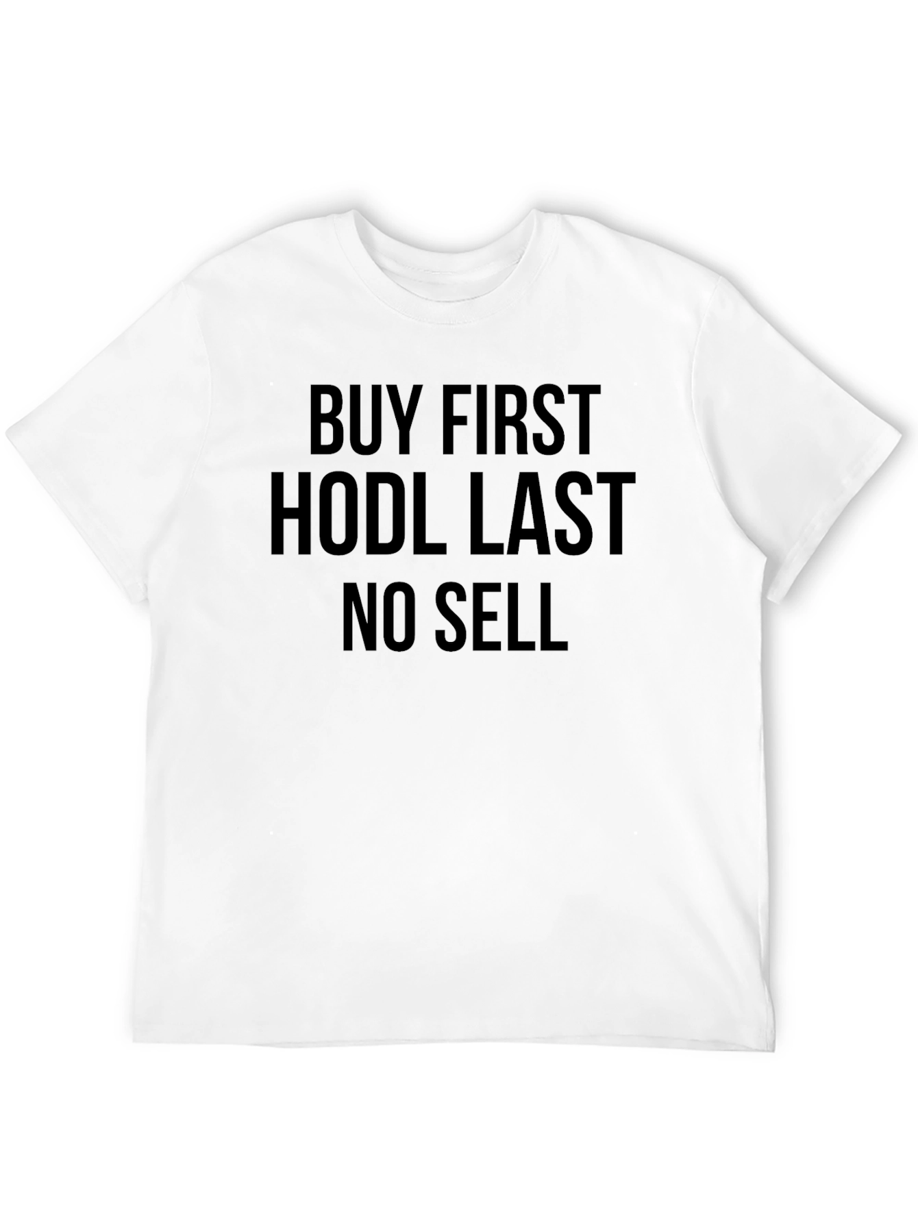 Buy First HODL Last No Sell Crypto T-Shirt
