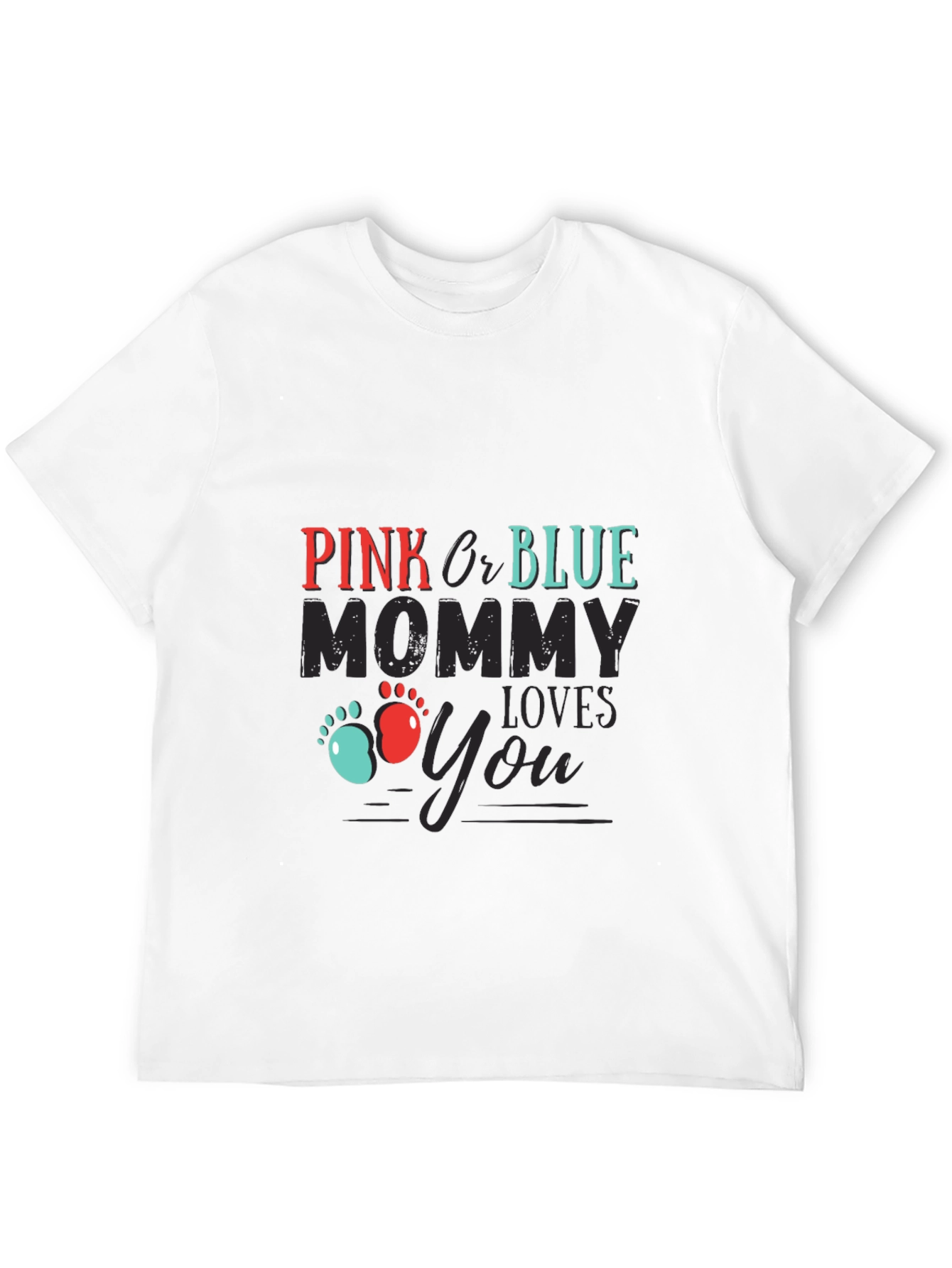 Pink or Blue Mommy Loves You T-Shirt