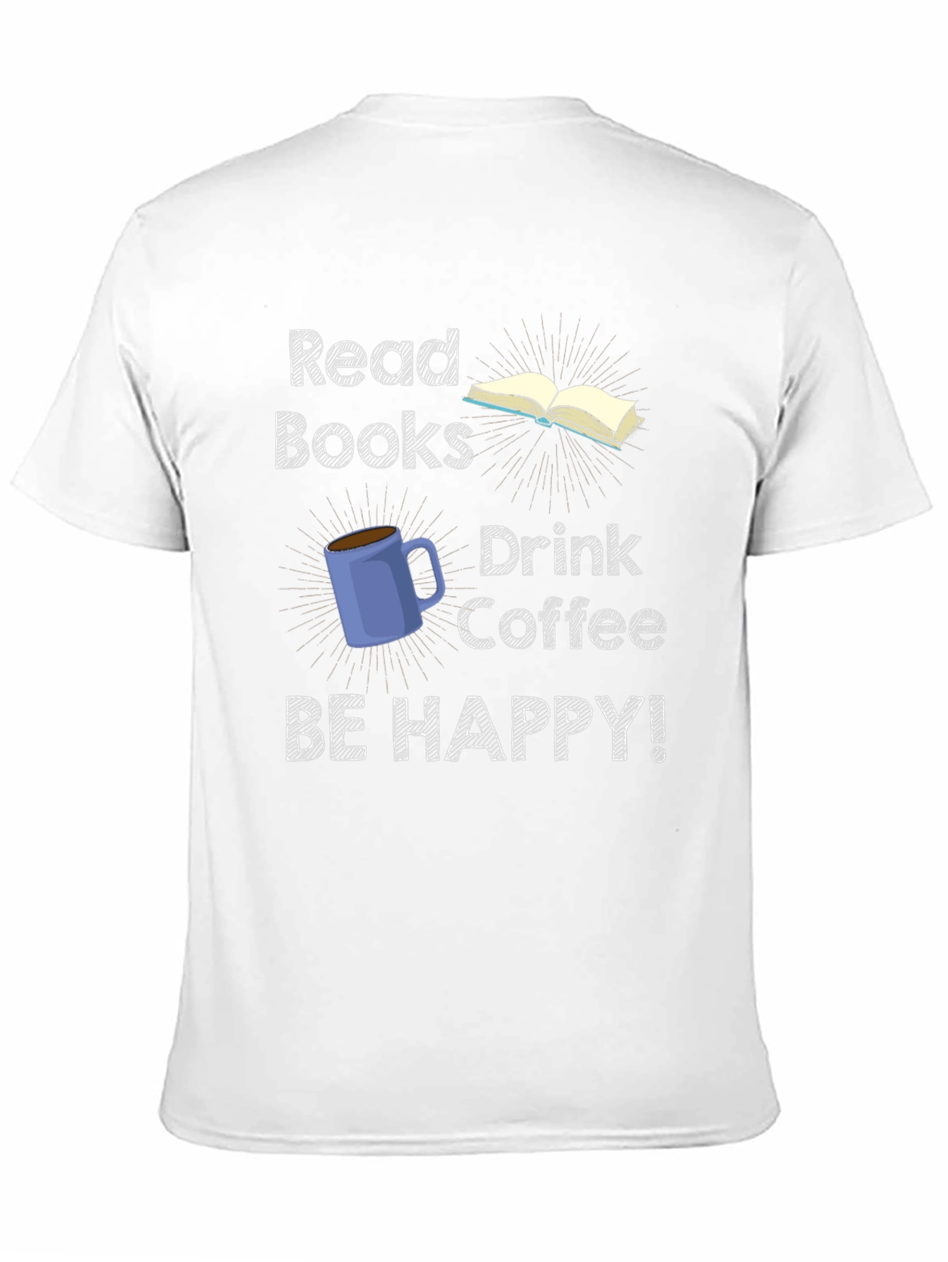 Read Books Drink Coffee Be Happy T-Shirt