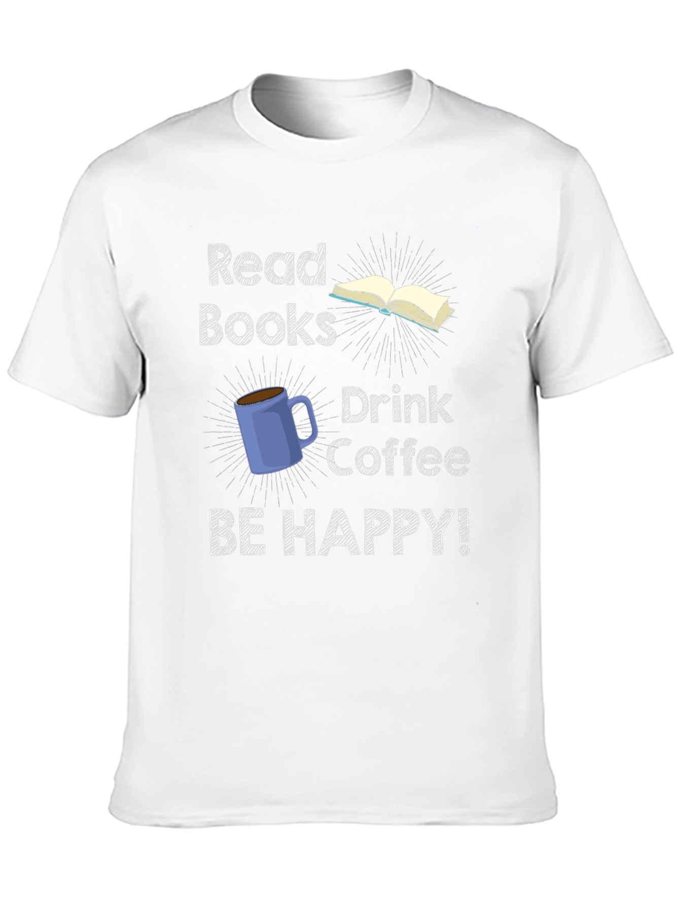 Read Books Drink Coffee Be Happy T-Shirt