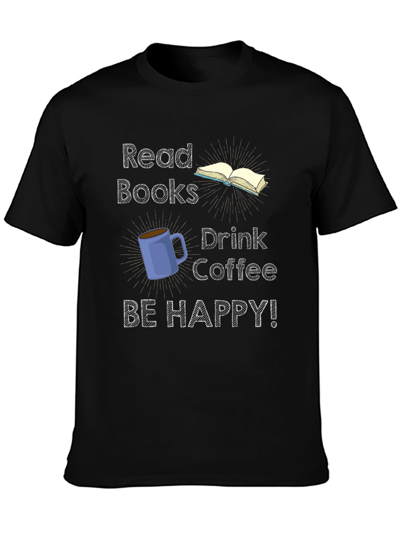 Read Books Drink Coffee Be Happy T-Shirt