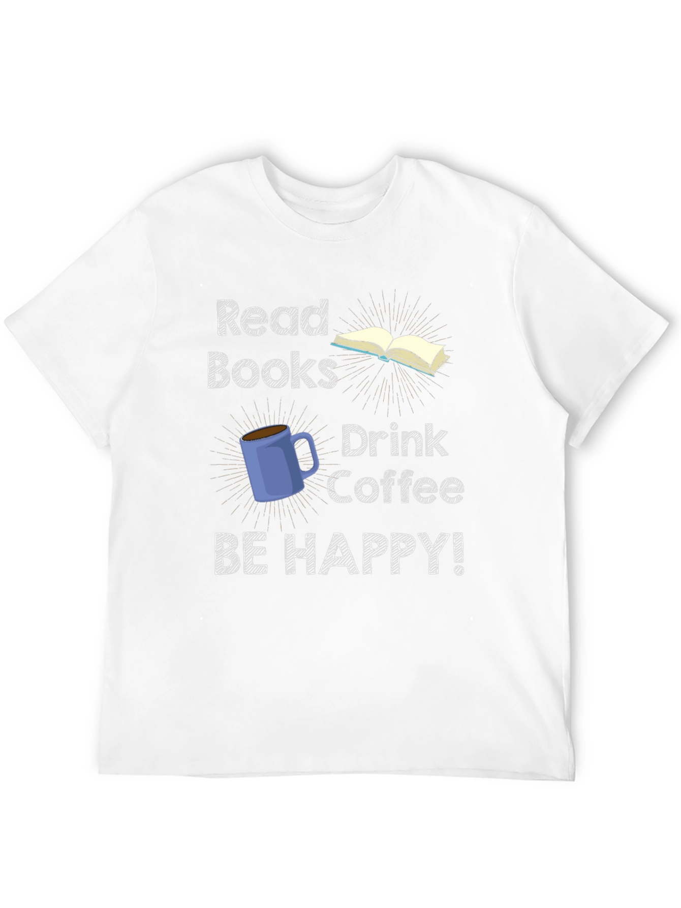Read Books Drink Coffee Be Happy T-Shirt