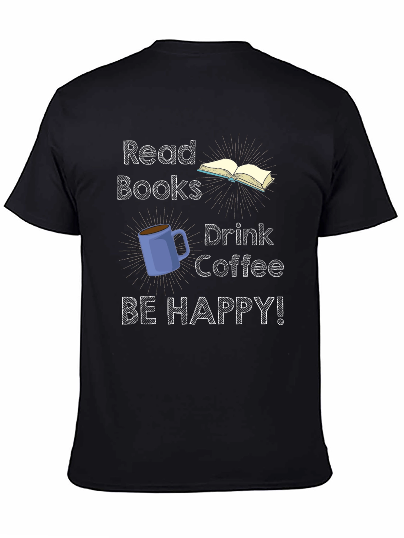 Read Books Drink Coffee Be Happy T-Shirt