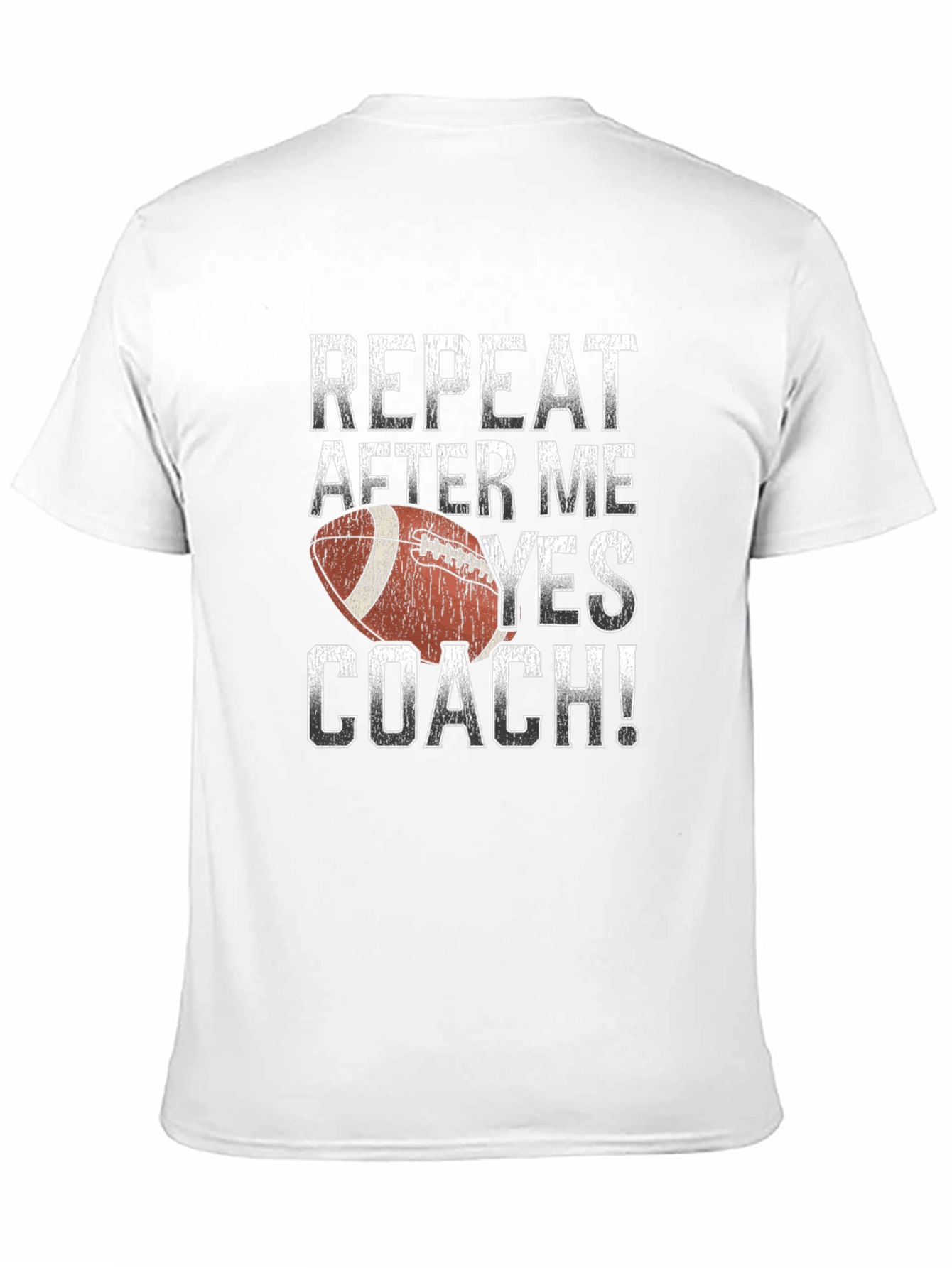 Repeat After Me Yes Coach Football T-Shirt