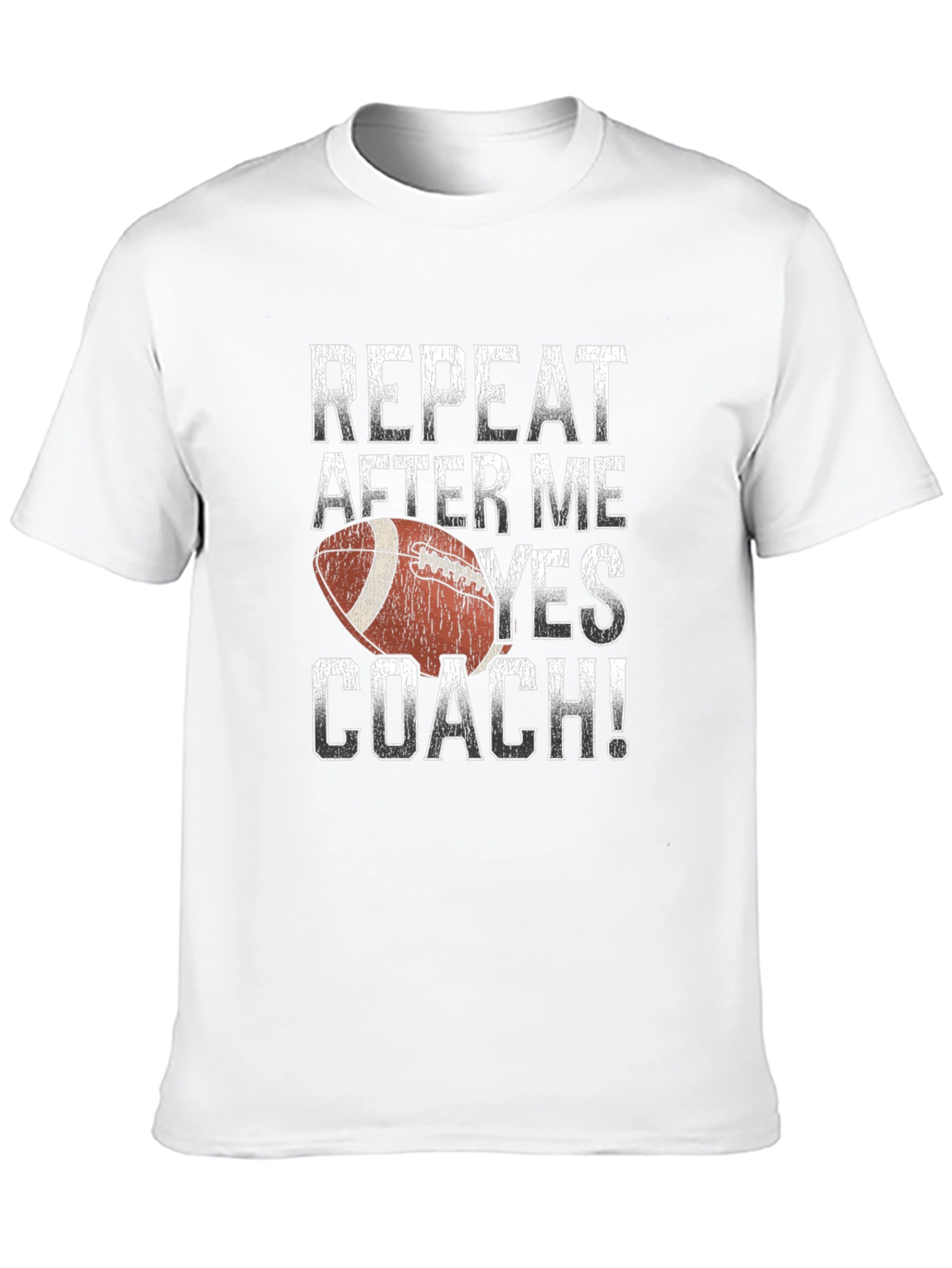 Repeat After Me Yes Coach Football T-Shirt