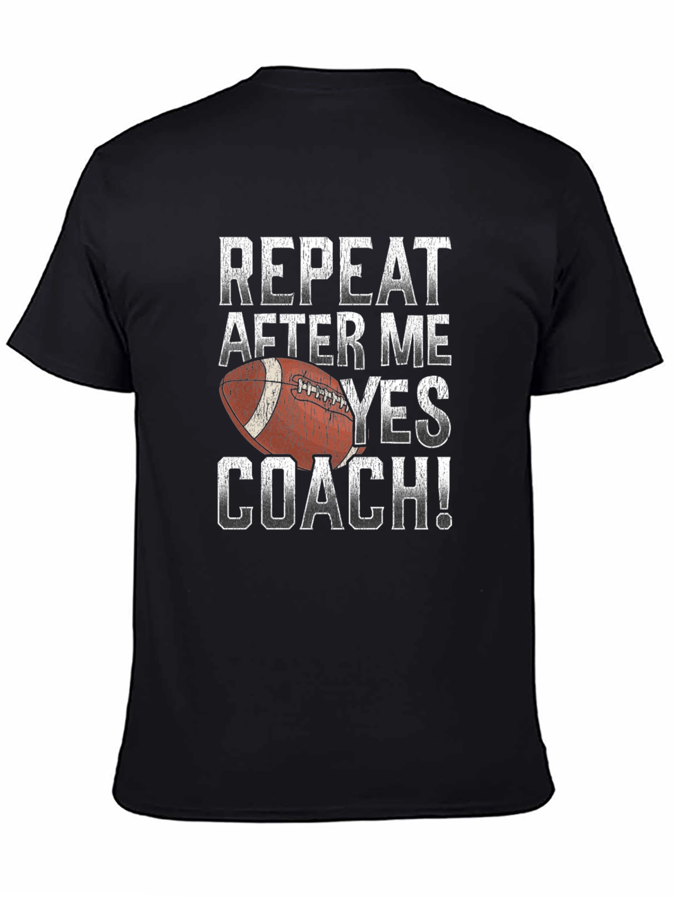 Repeat After Me Yes Coach Football T-Shirt